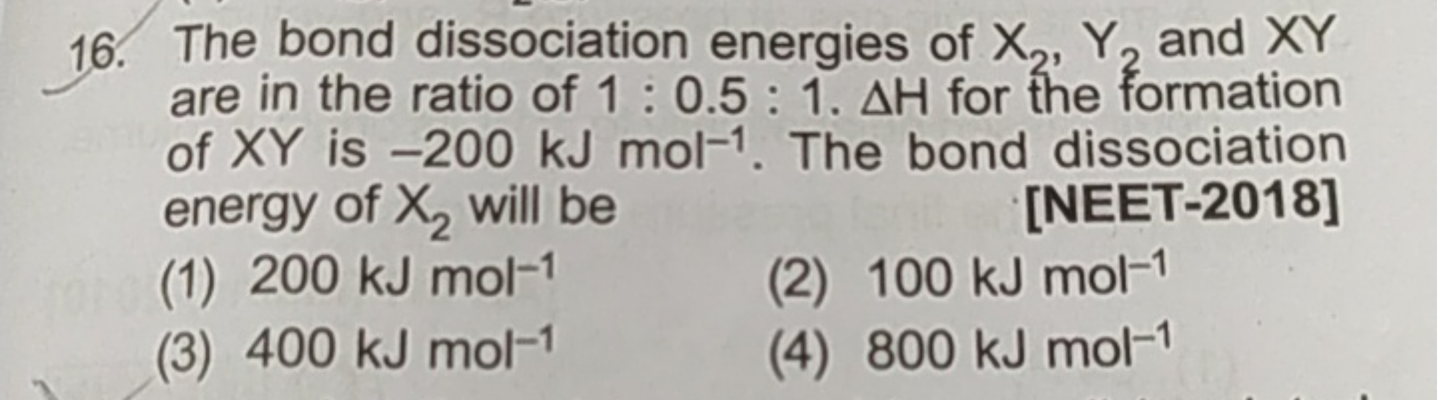 16. The bond dissociation energies of X2​,Y2​ and XY are in the ratio 