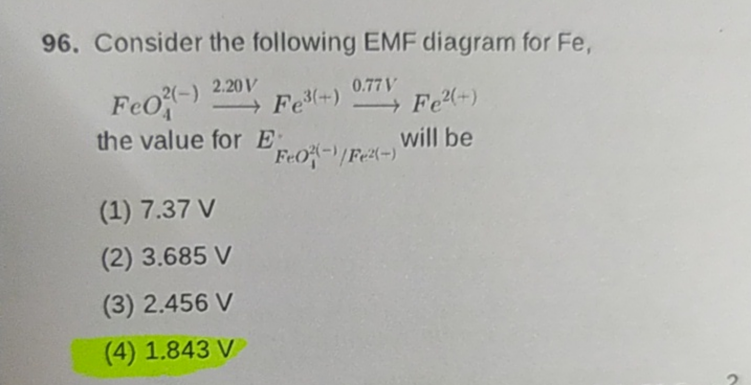 96. Consider the following EMF diagram for Fe ,
FeO42(−)​2.20 V​Fe3(+)