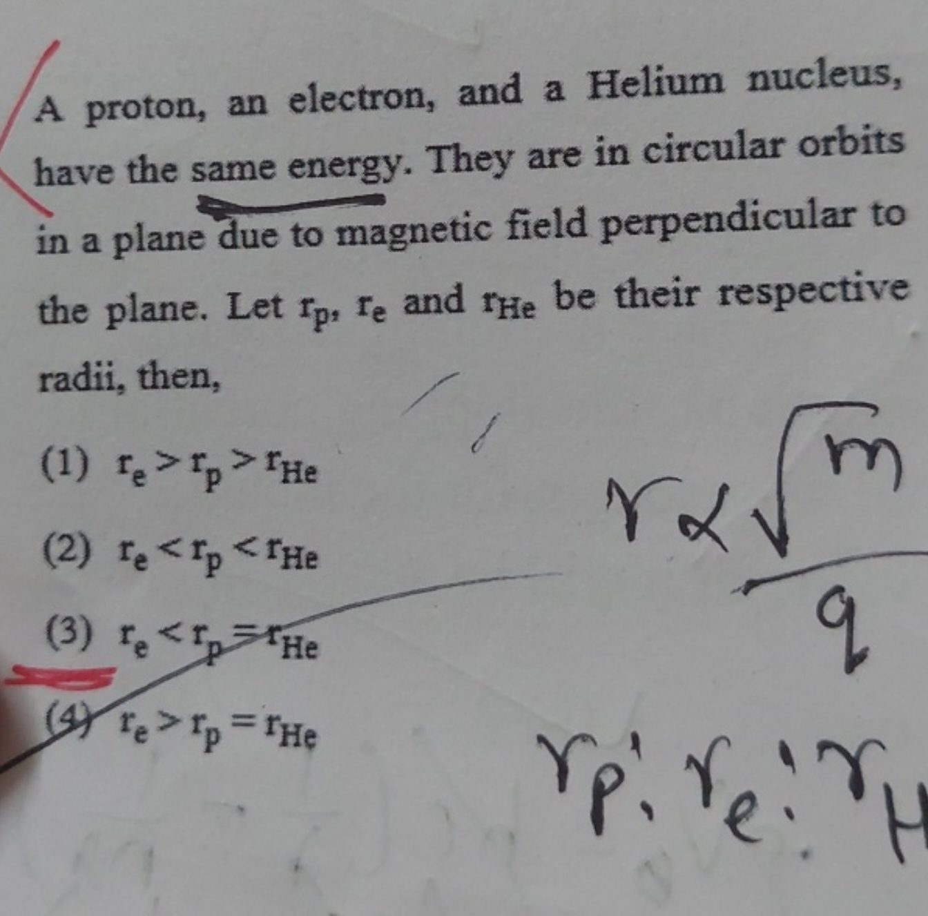 A proton, an electron, and a Helium nucleus, have the same energy. The