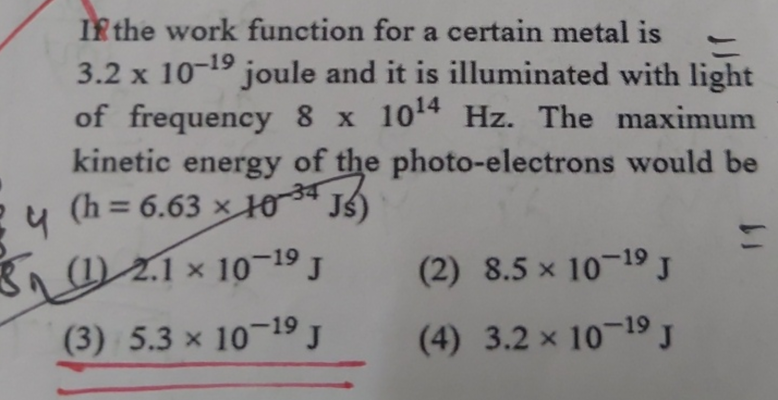 IR the work function for a certain metal is 3.2×10−19 joule and it is 