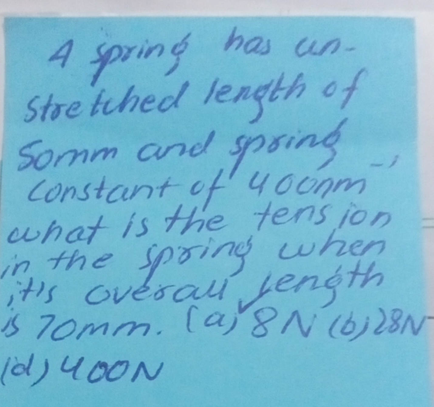 4 spring has unstretched length of Somm and spring constant of 400 onm