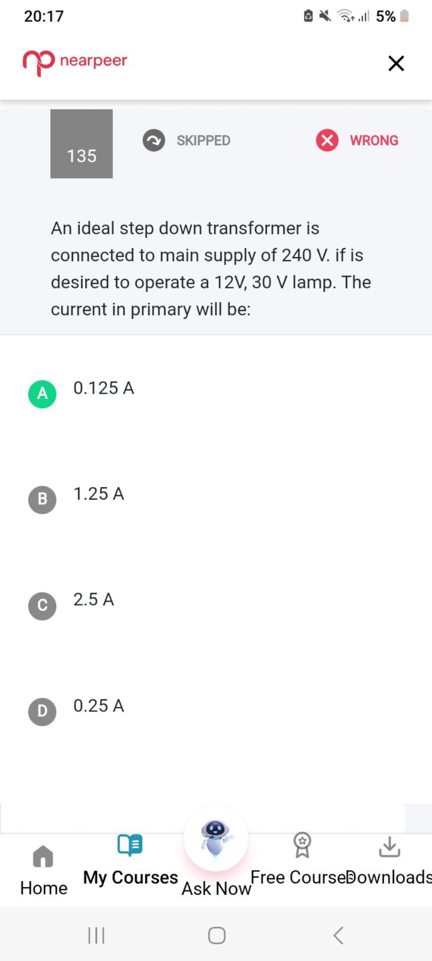 20:17
nearpeer
135
SKIPPED
WRONG

An ideal step down transformer is co