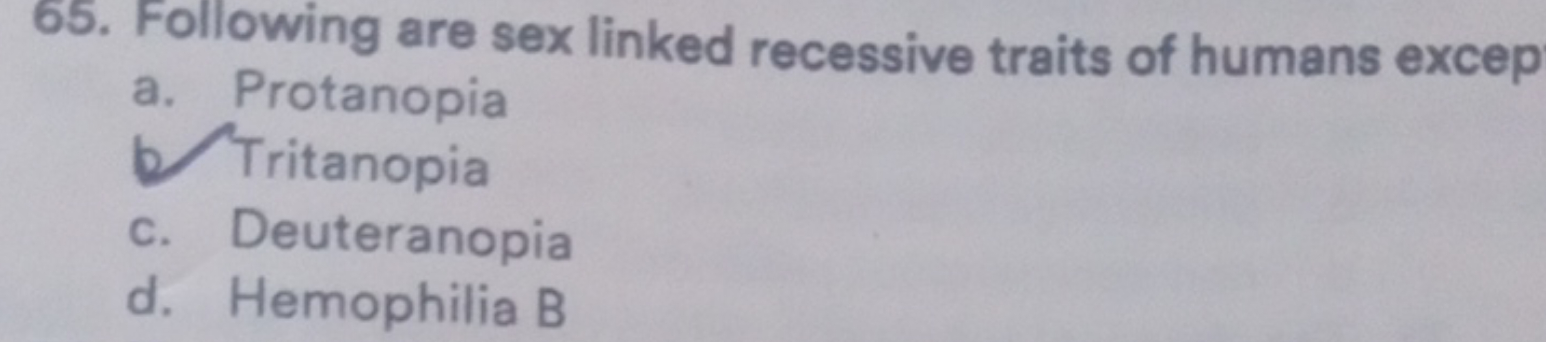 65. Following are sex linked recessive traits of humans excep
a. Prota