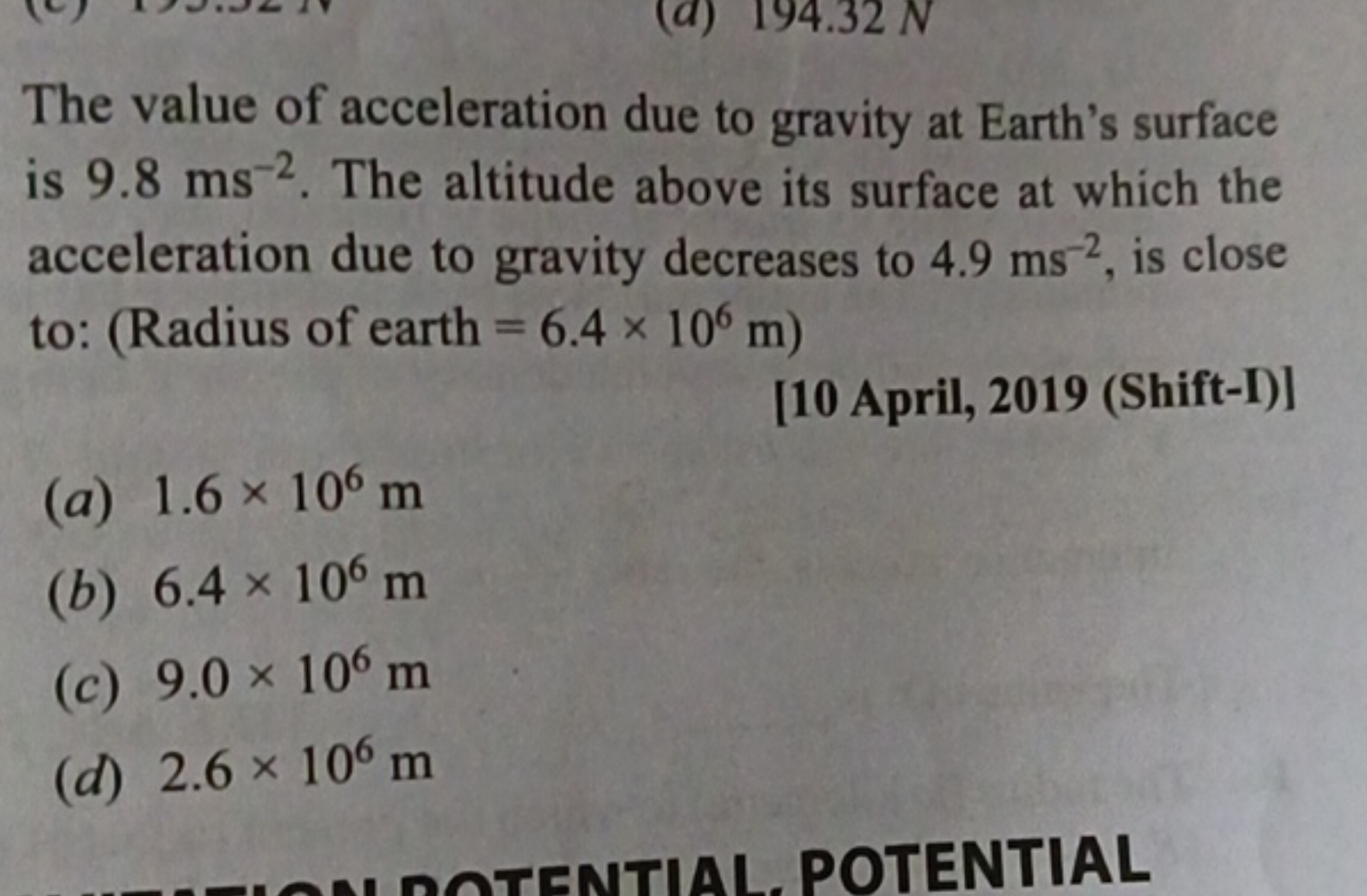 The value of acceleration due to gravity at Earth's surface is 9.8 ms−