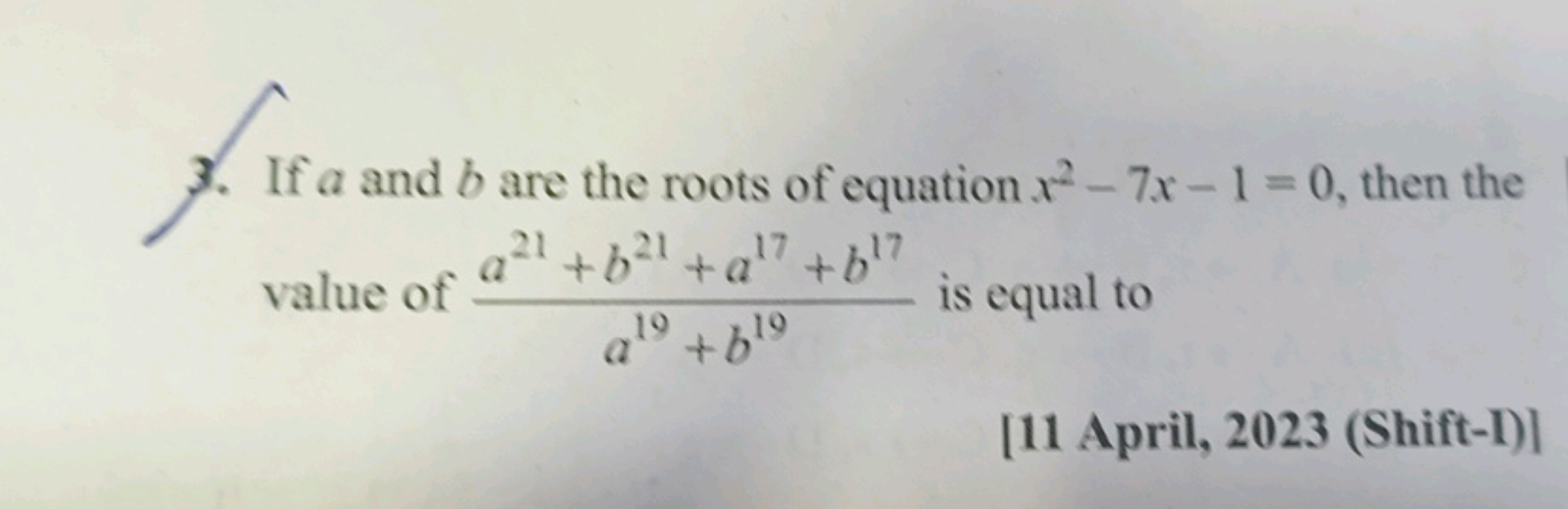 3. If a and b are the roots of equation x2−7x−1=0, then the value of a