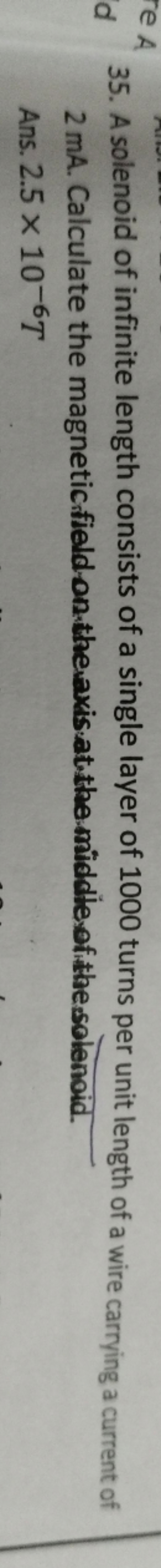 35. A solenoid of infinite length consists of a single layer of 1000 t