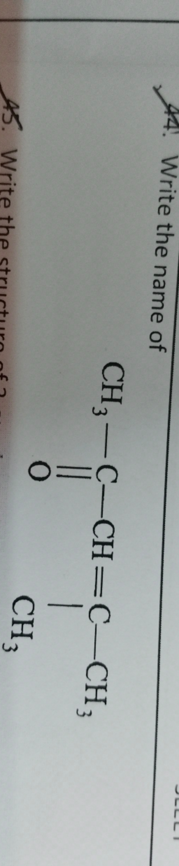 44! Write the name of
CC(=O)C=C(C)C