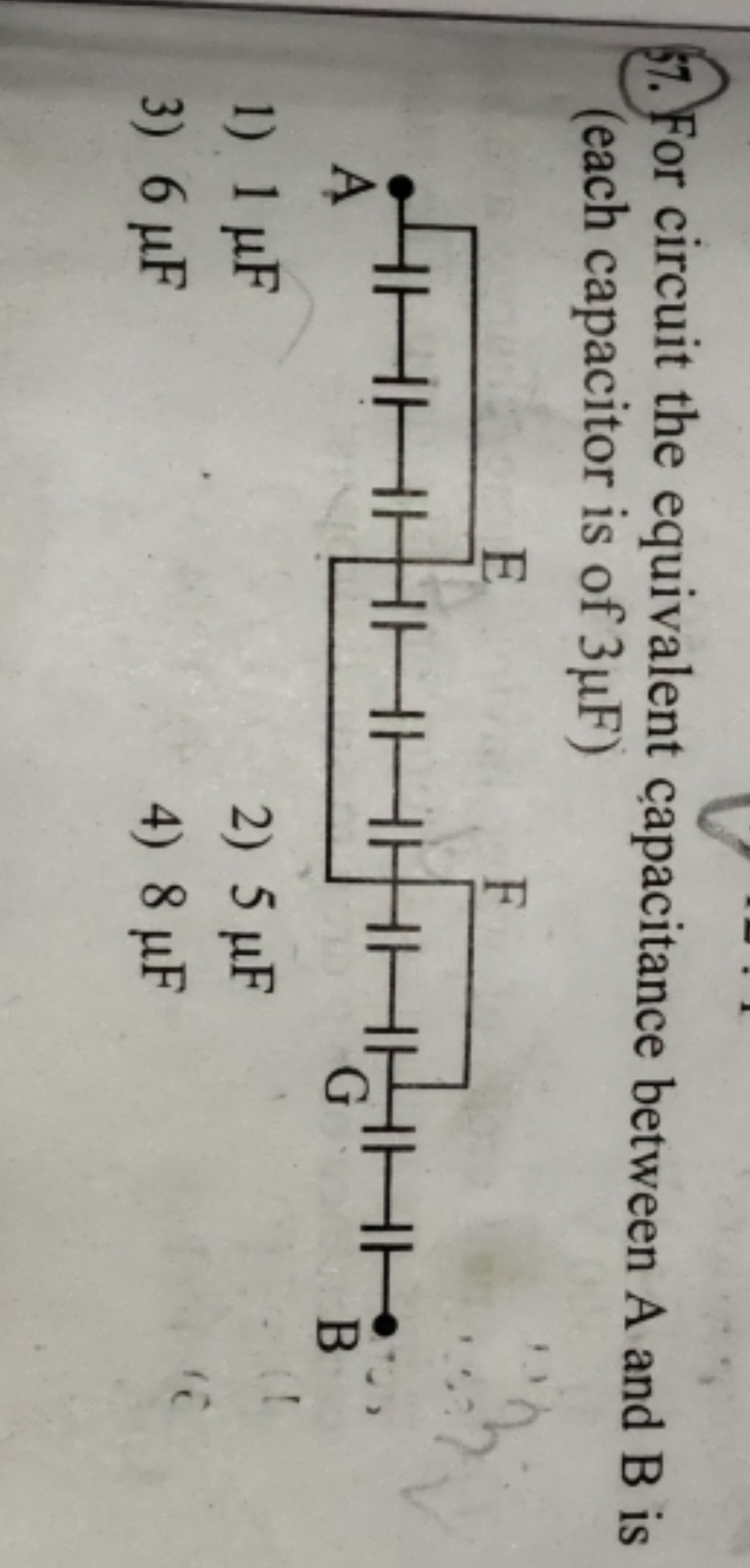 67. For circuit the equivalent capacitance between A and B is (each ca