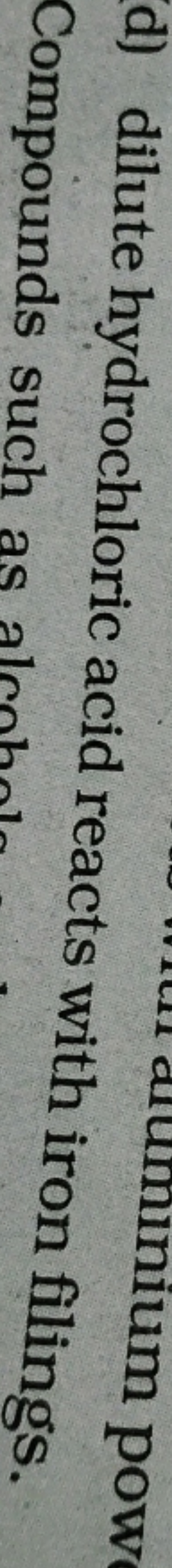 d) dilute hydrochloric acid reacts with iron filings