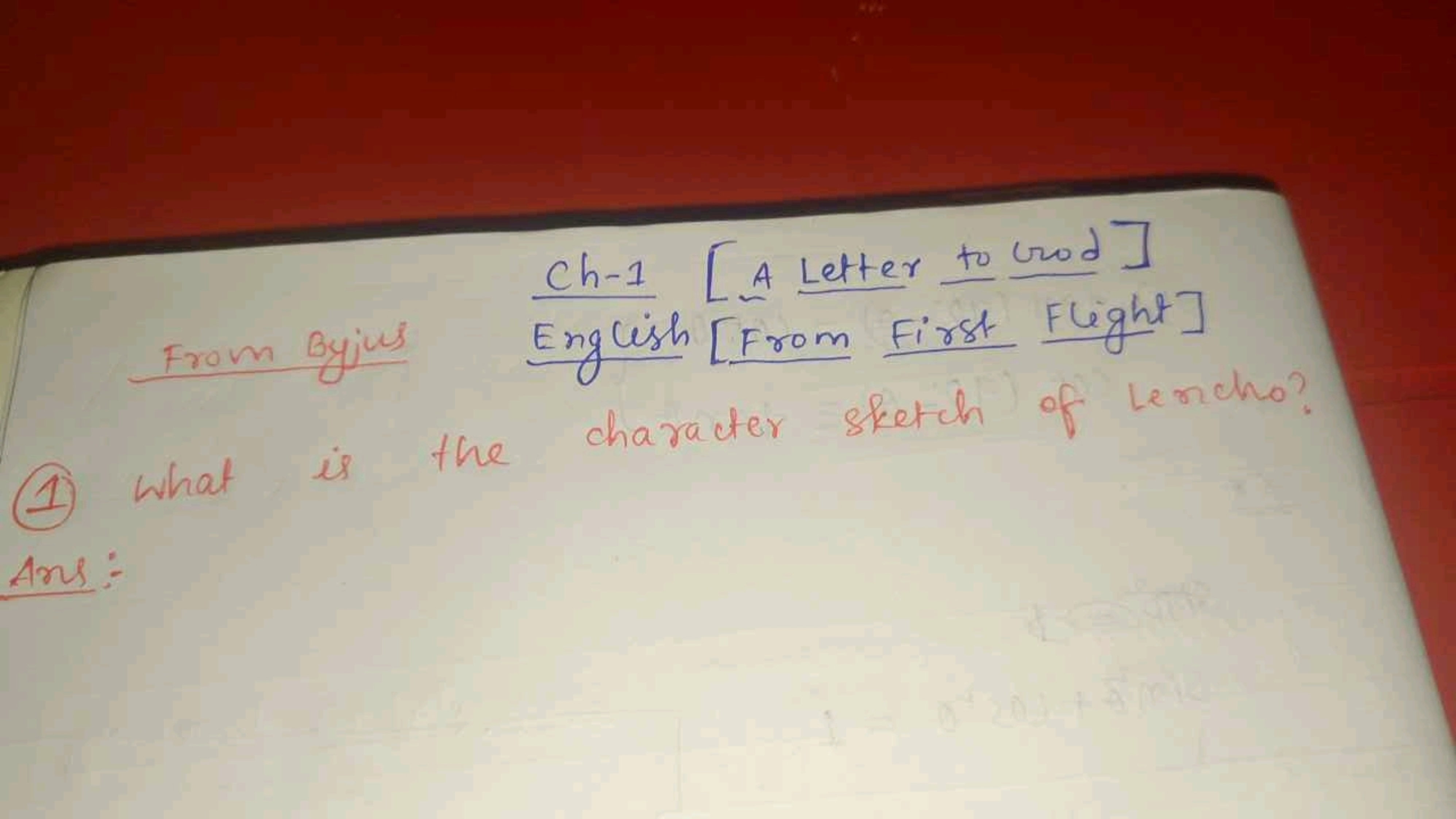 Ch-1 [A Letter to Good]
From Byjus English [From First Flight]
(1) Wha