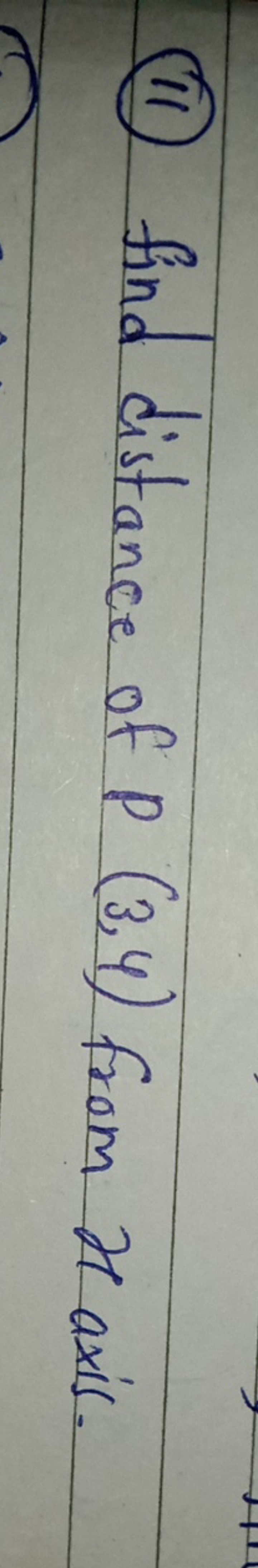 (11) find distance of P(3,4) from H axis.