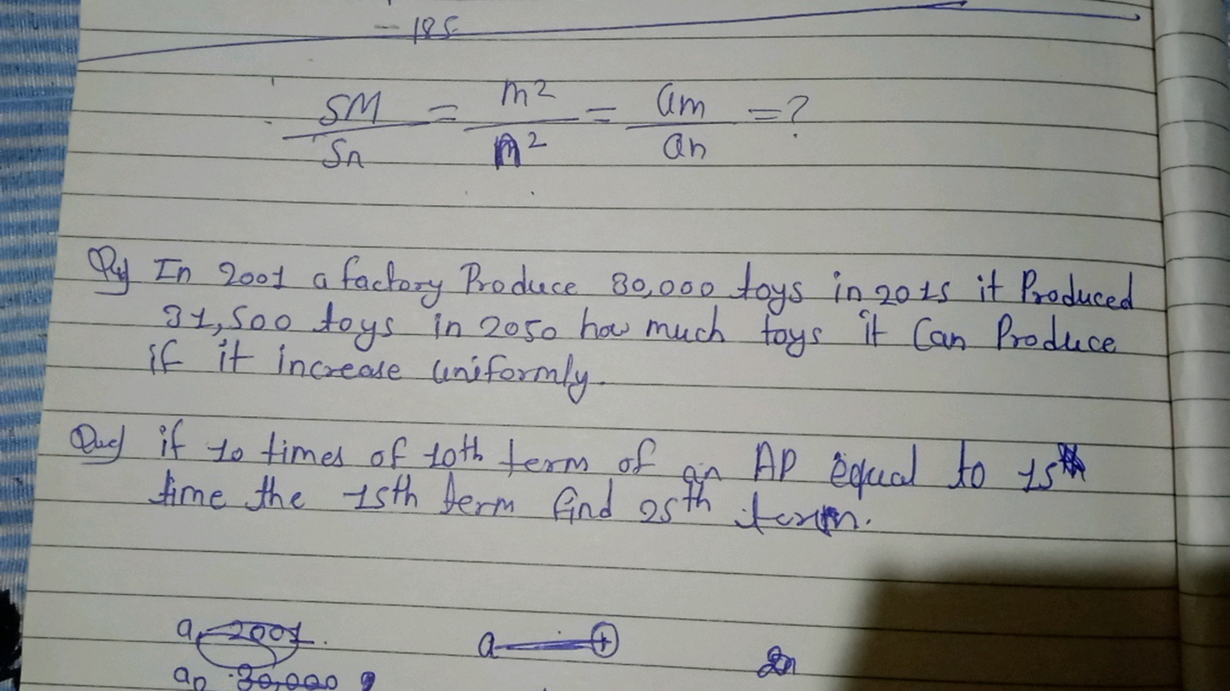 Sn​SM​=m2m2​=anam​= ? 

Qty In 2001 a factory Produce 80,000 toys in 2