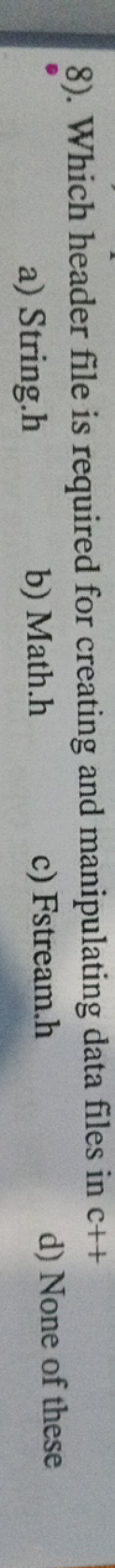 8). Which header file is required for creating and manipulating data f