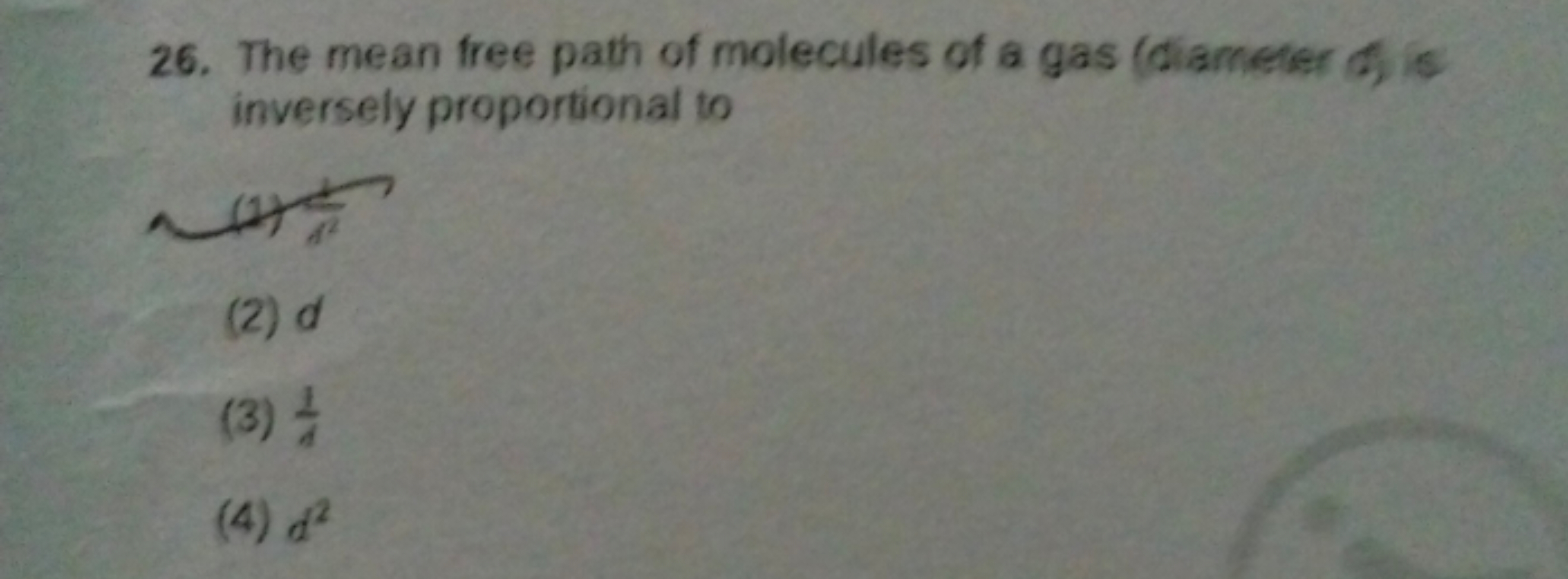 26. The mean free path of molecules of a gas (diameter of) is inversel