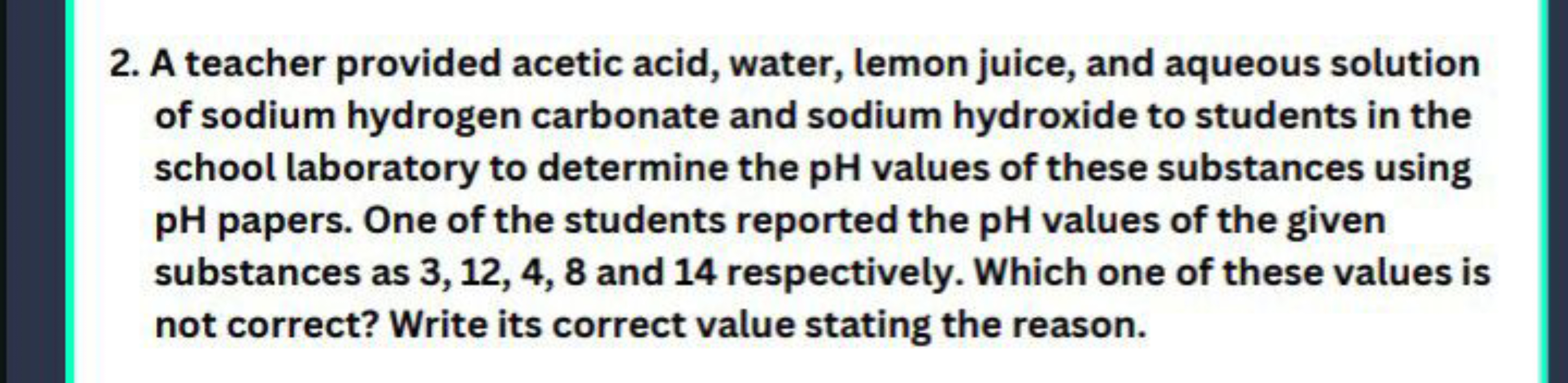 2. A teacher provided acetic acid, water, lemon juice, and aqueous sol