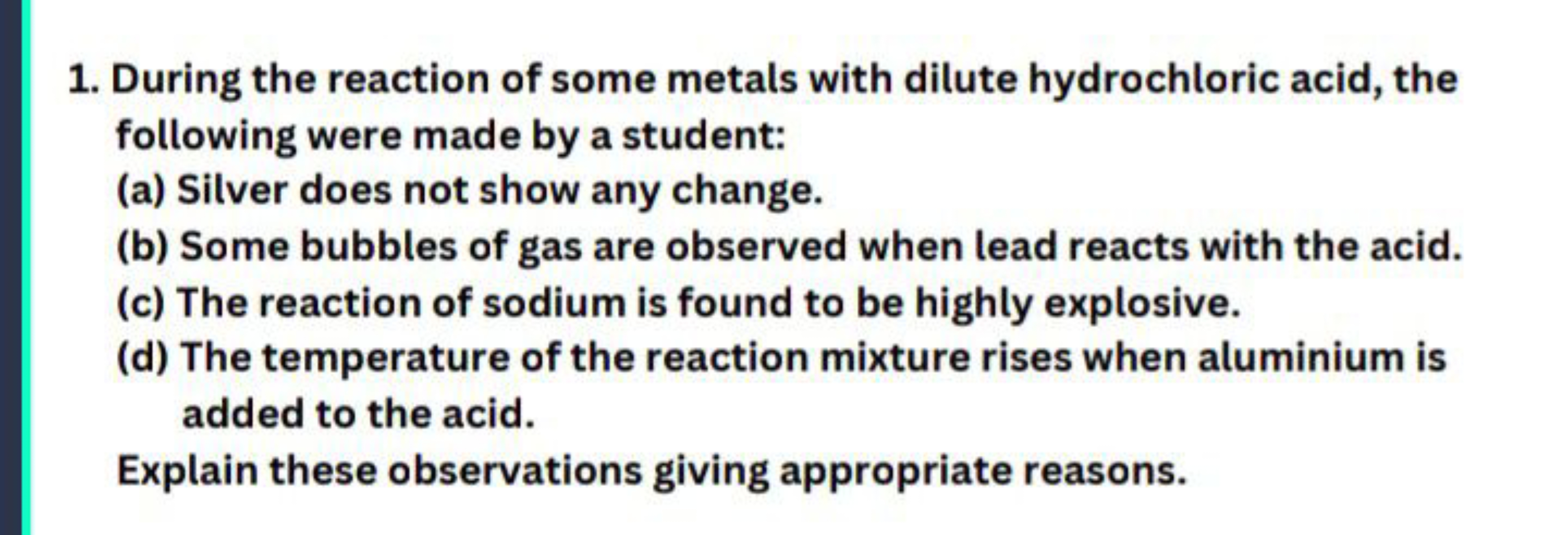 1. During the reaction of some metals with dilute hydrochloric acid, t