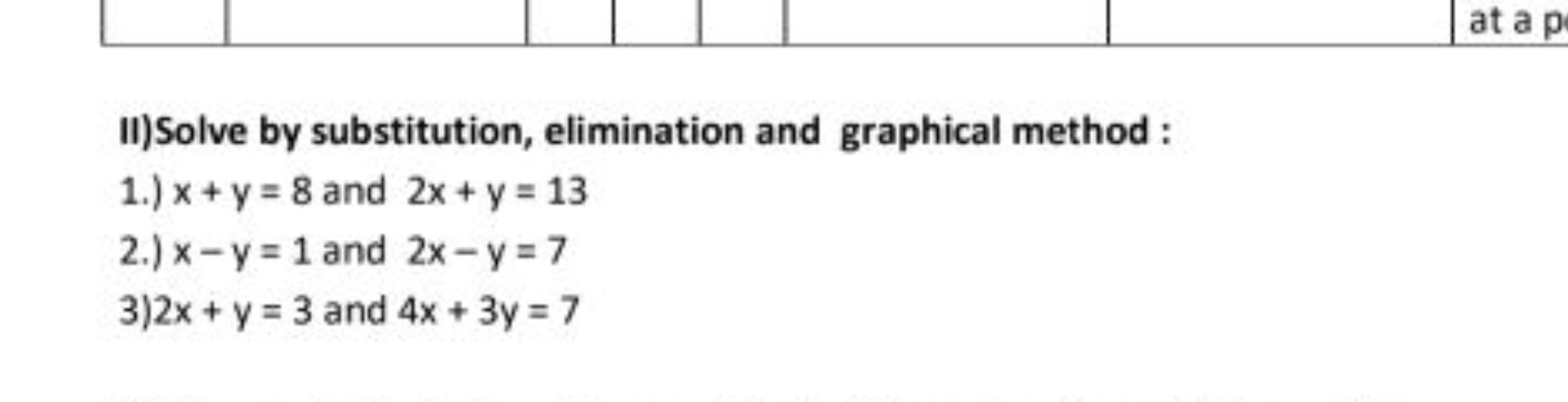 iI)Solve by substitution, elimination and graphical method:
1.) x+y=8 