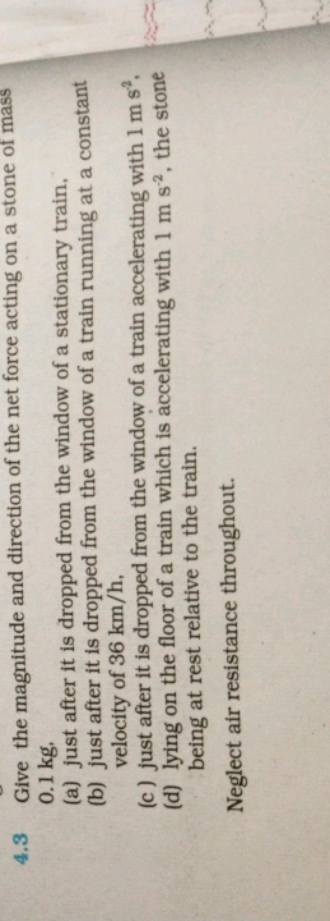 4.3 Give the magnitude and direction of the net force acting on a ston