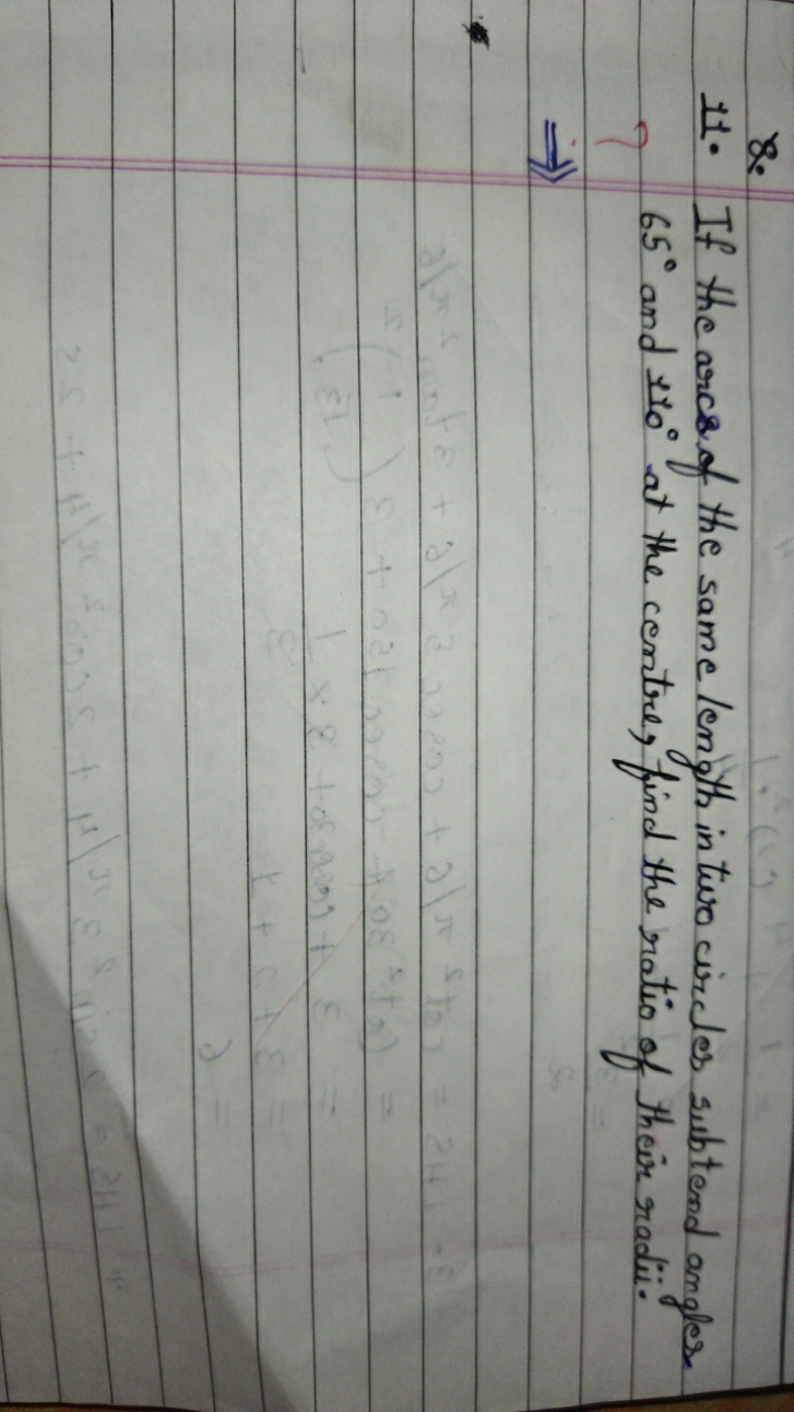 8.
11. If the arcs of the same length in two circles subtend angles
? 