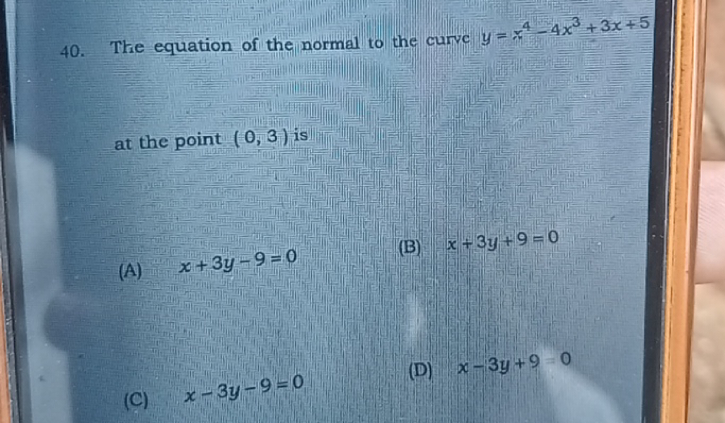 40. The equation of the normal to the curve y=x4−4x3+3x+5 at the point