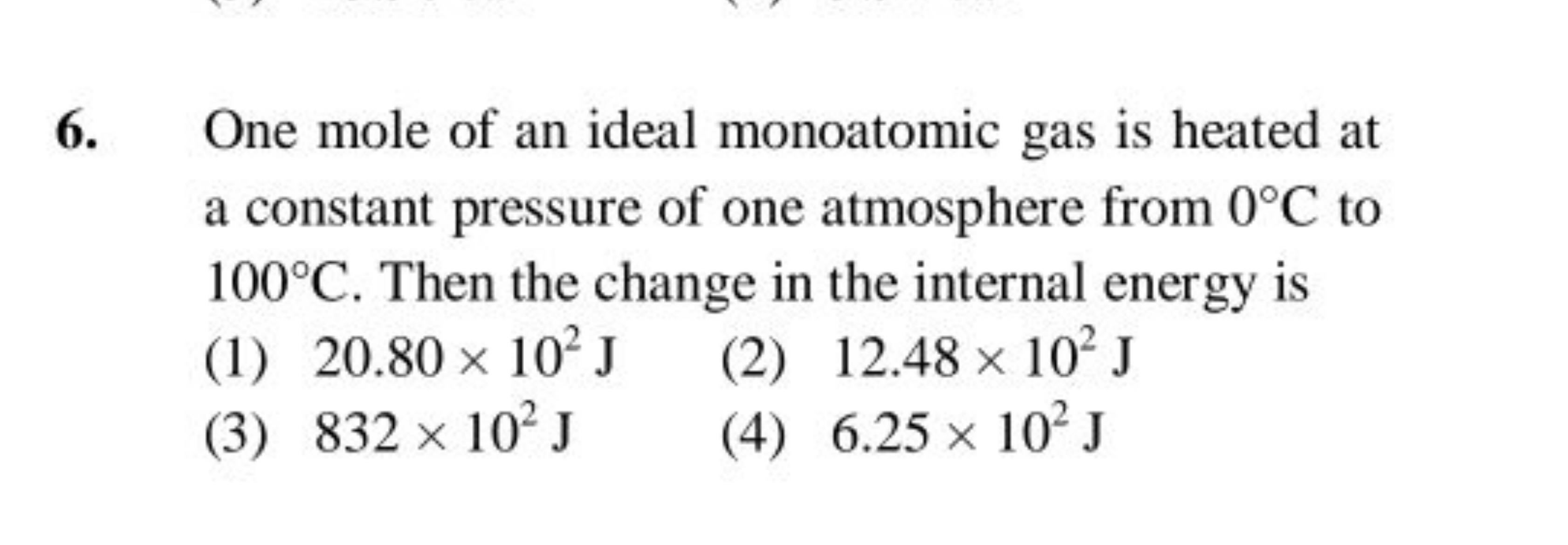 6. One mole of an ideal monoatomic gas is heated at a constant pressur