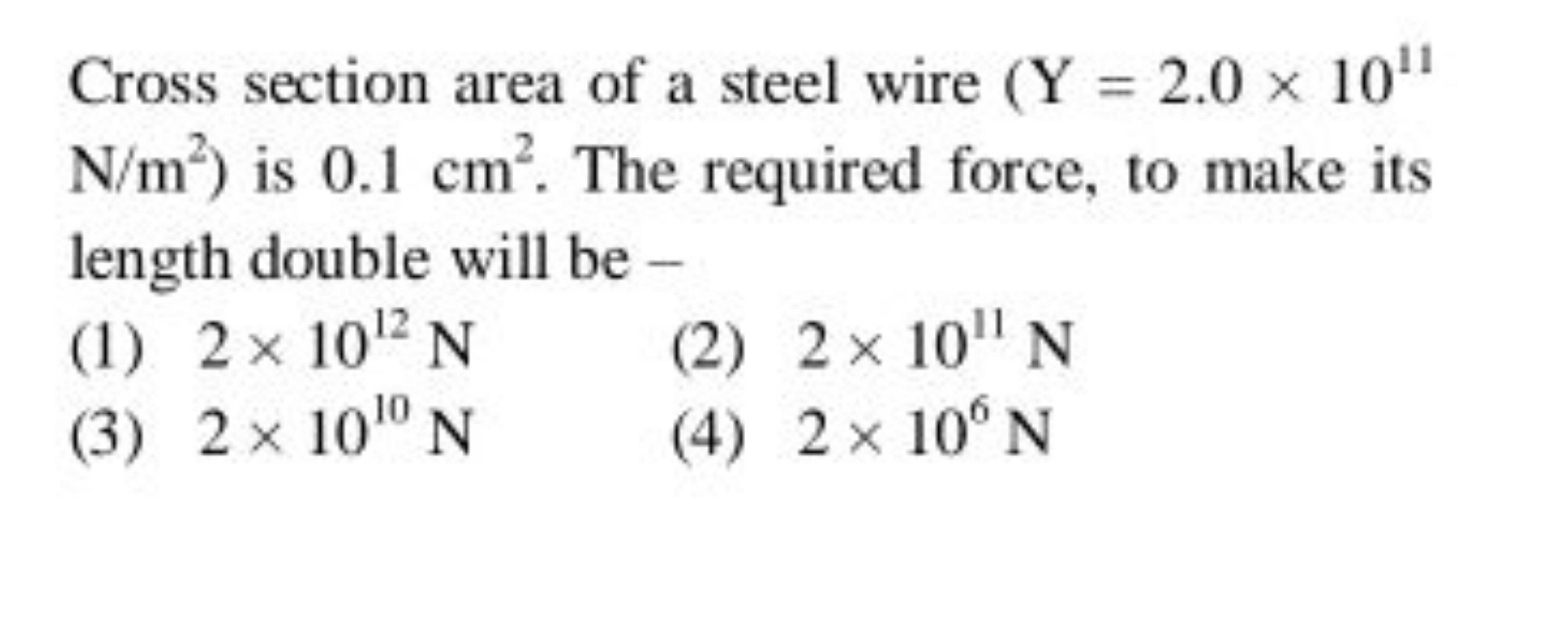 Cross section area of a steel wire (Y=2.0×1011 N/m2 ) is 0.1 cm2. The 