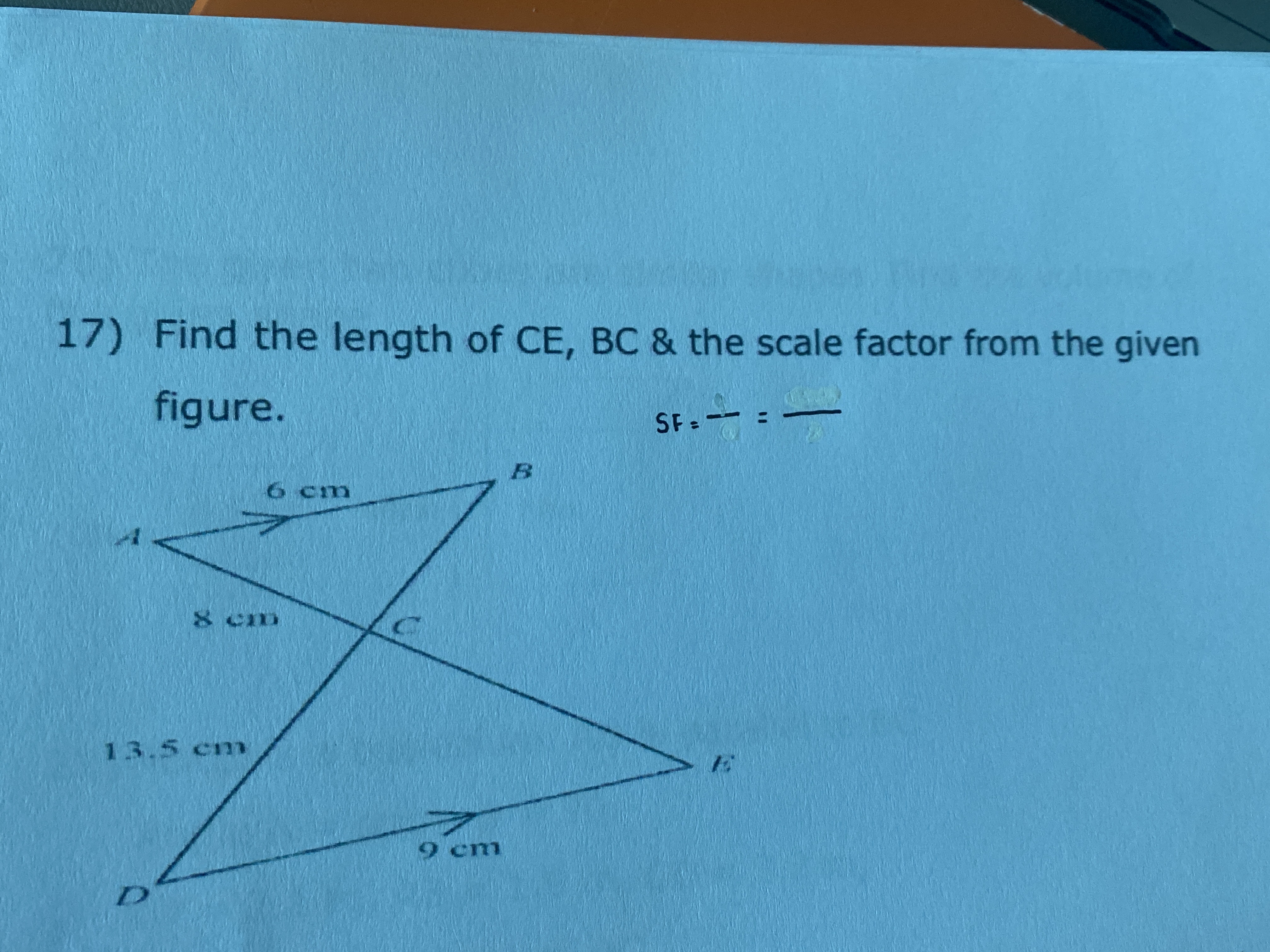 17) Find the length of CE,BC \& the scale factor from the given figure