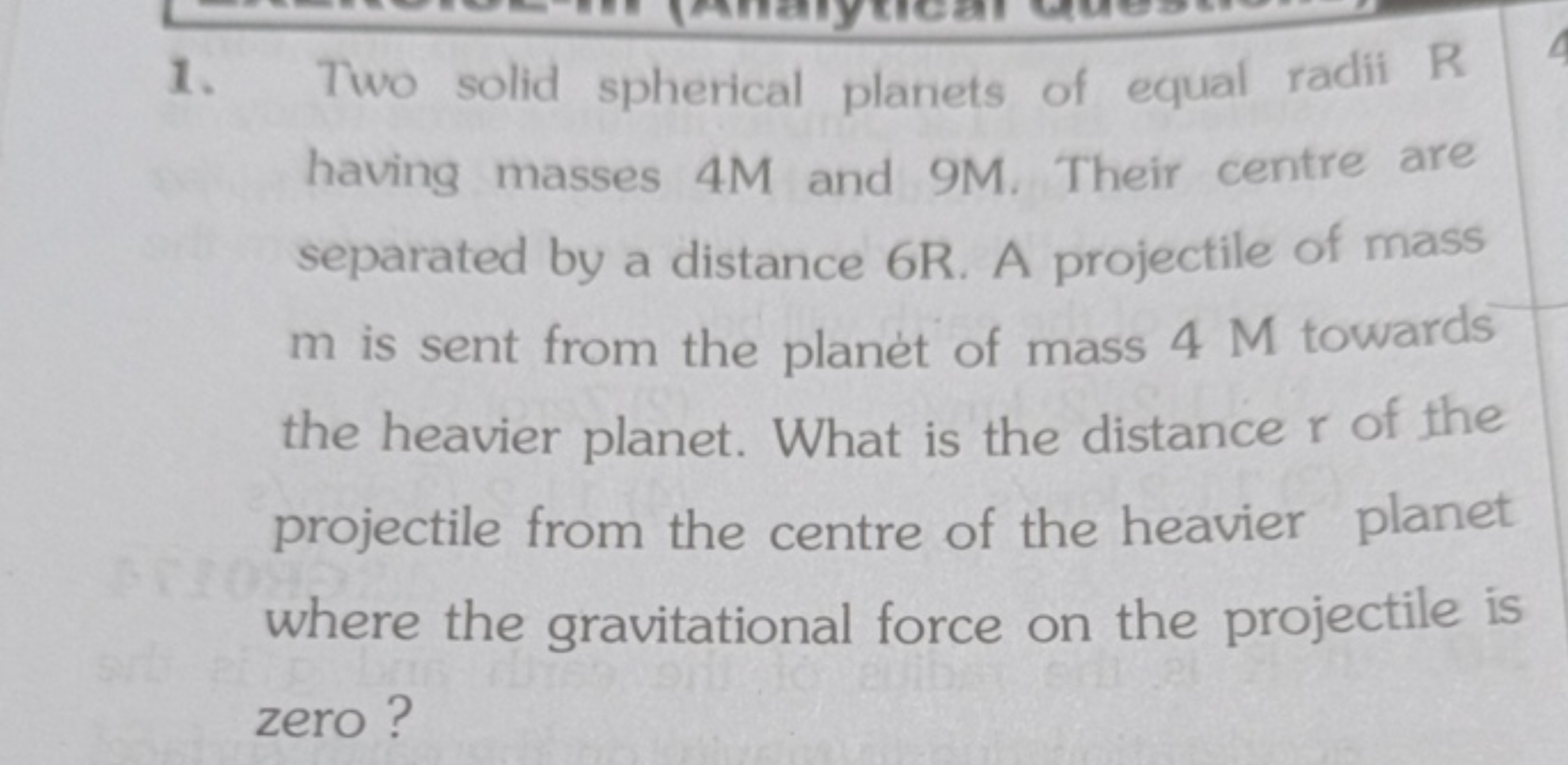 1. Two solid spherical planets of equal radii R having masses 4M and 9