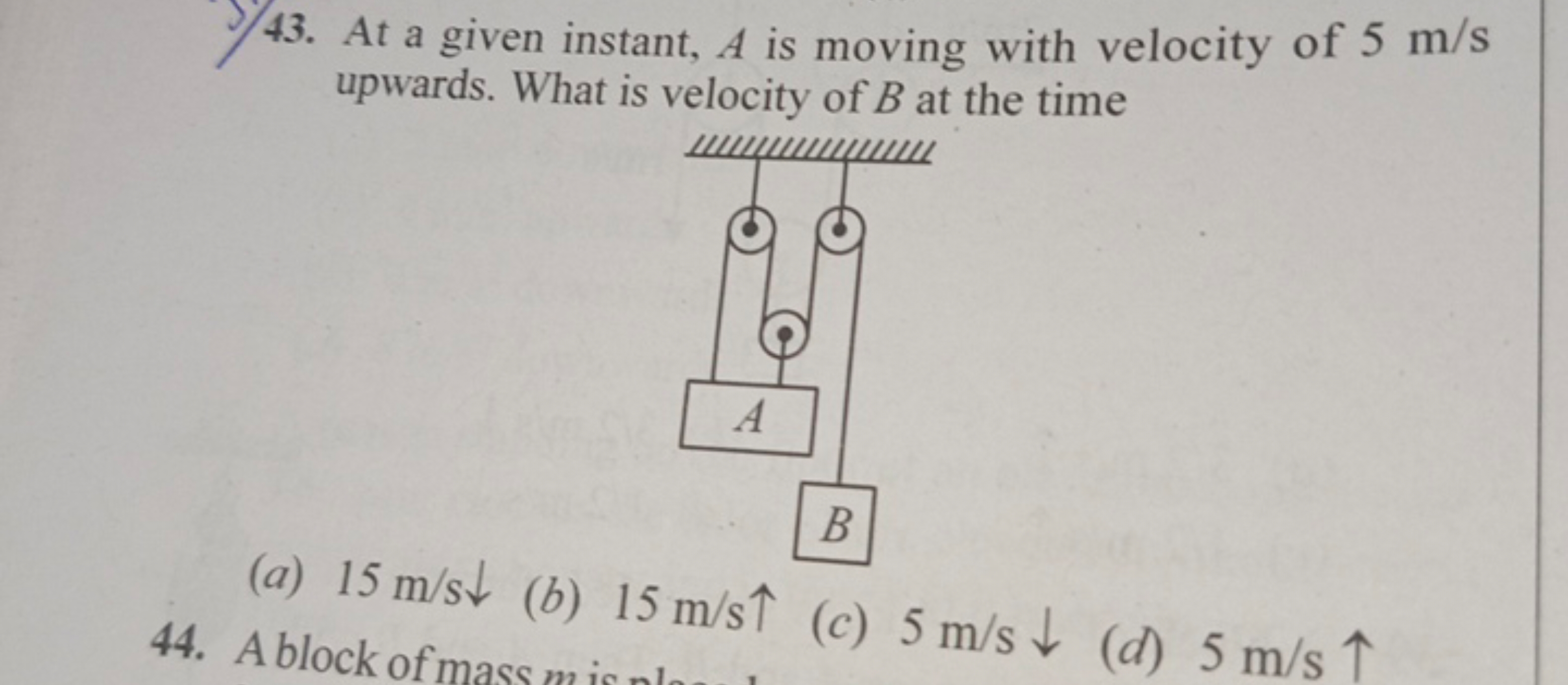 43. At a given instant, A is moving with velocity of 5 m/s upwards. Wh