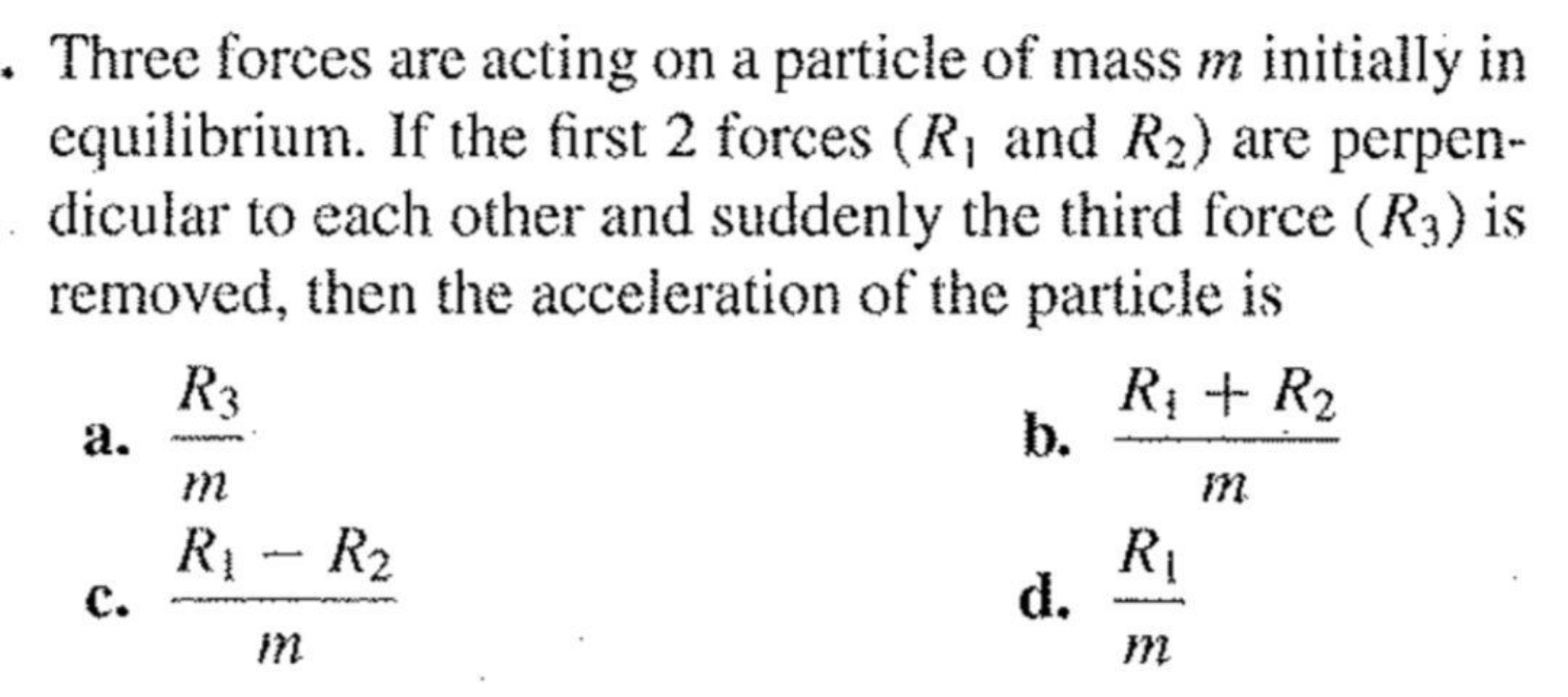 Three forces are acting on a particle of mass m initially in equilibri