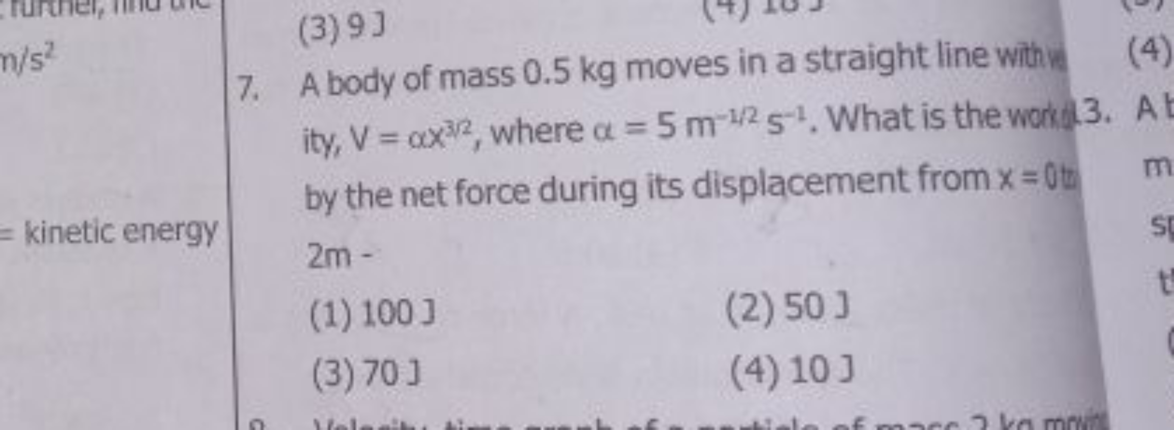 7. A body of mass 0.5 kg moves in a straight line with ity, V=αx3/2, w