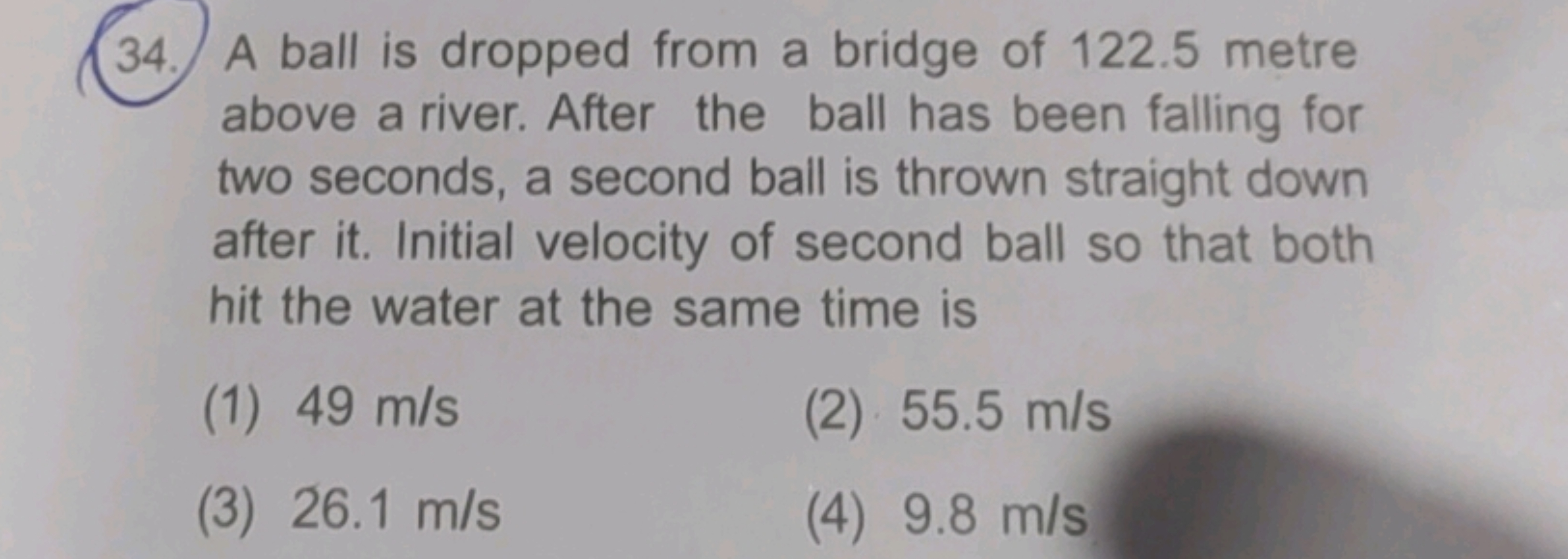 34. A ball is dropped from a bridge of 122.5 metre above a river. Afte