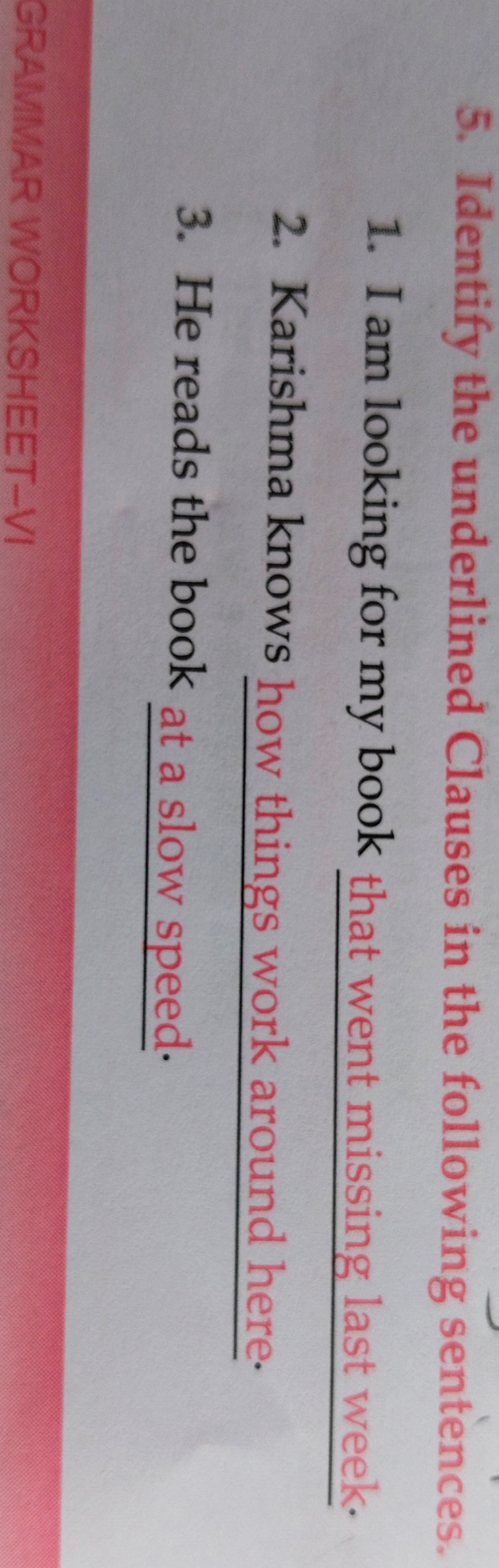 5. Identify the underlined Clauses in the following sentences.
1. I am