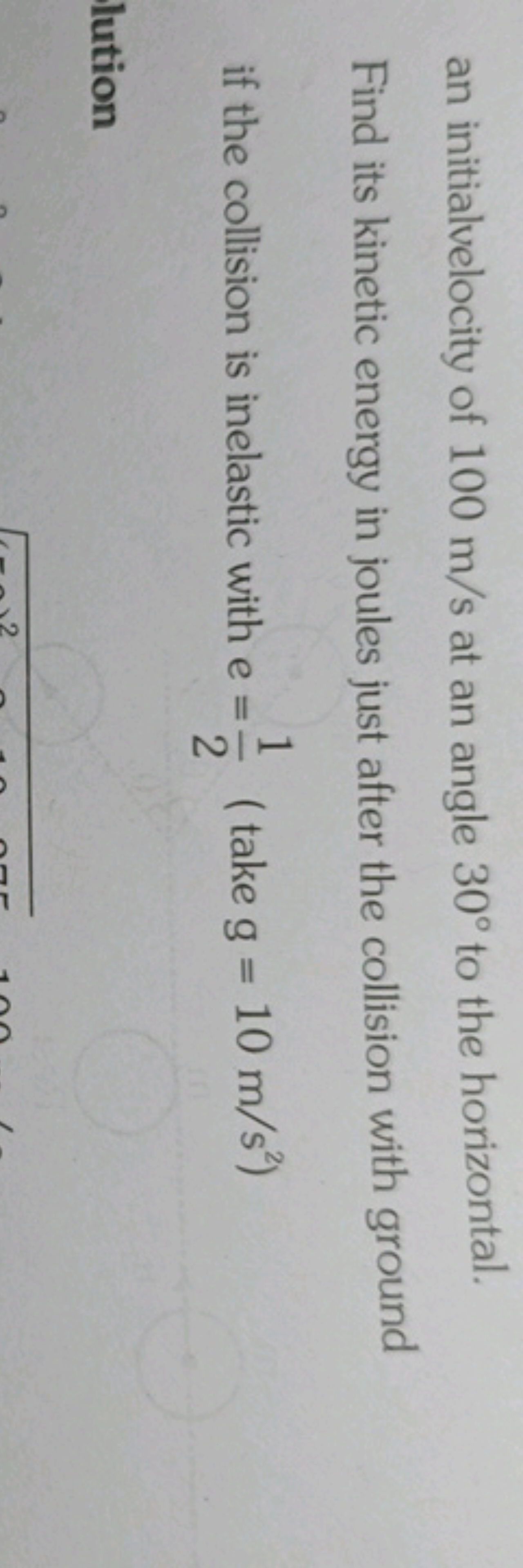 an initialvelocity of 100 m/s at an angle 30∘ to the horizontal.
Find 