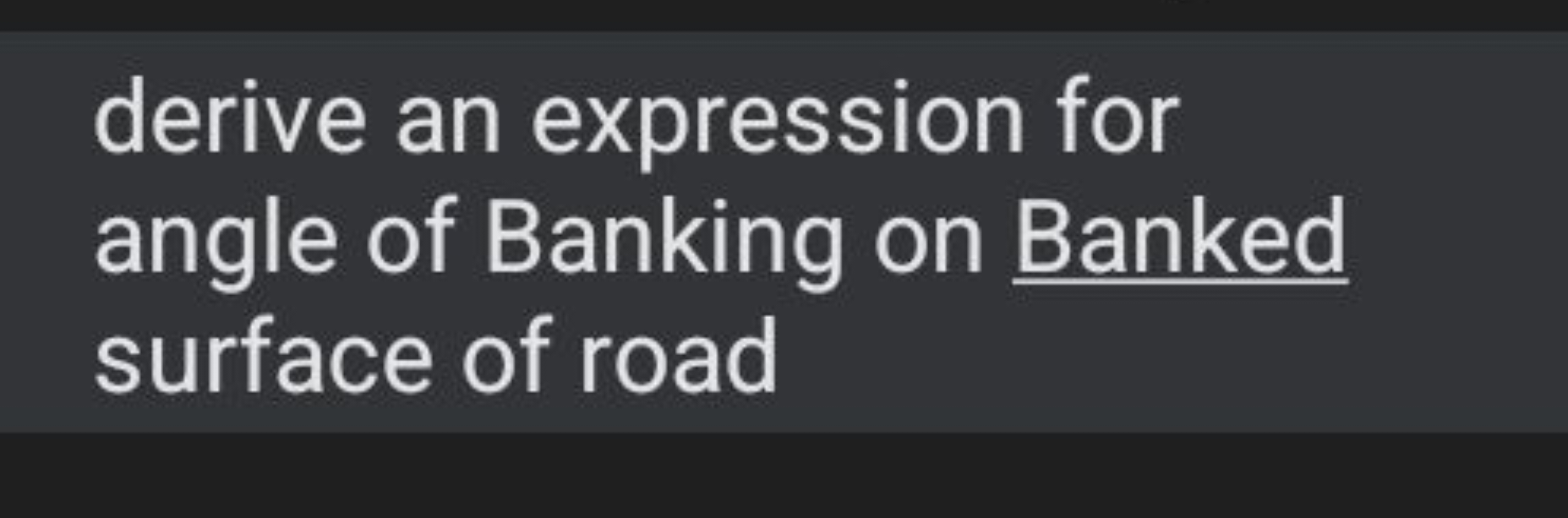 derive an expression for angle of Banking on Banked surface of road