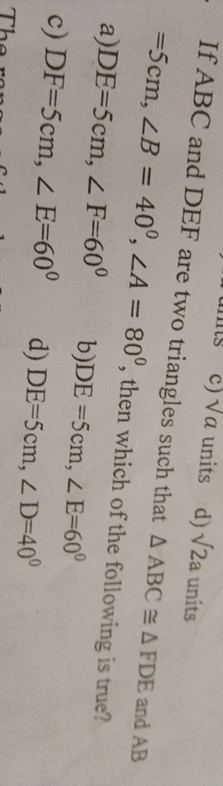 c) ​a units d) 2​a units =5 cm,∠B=40∘,∠A=80∘, thiangles such that △ABC