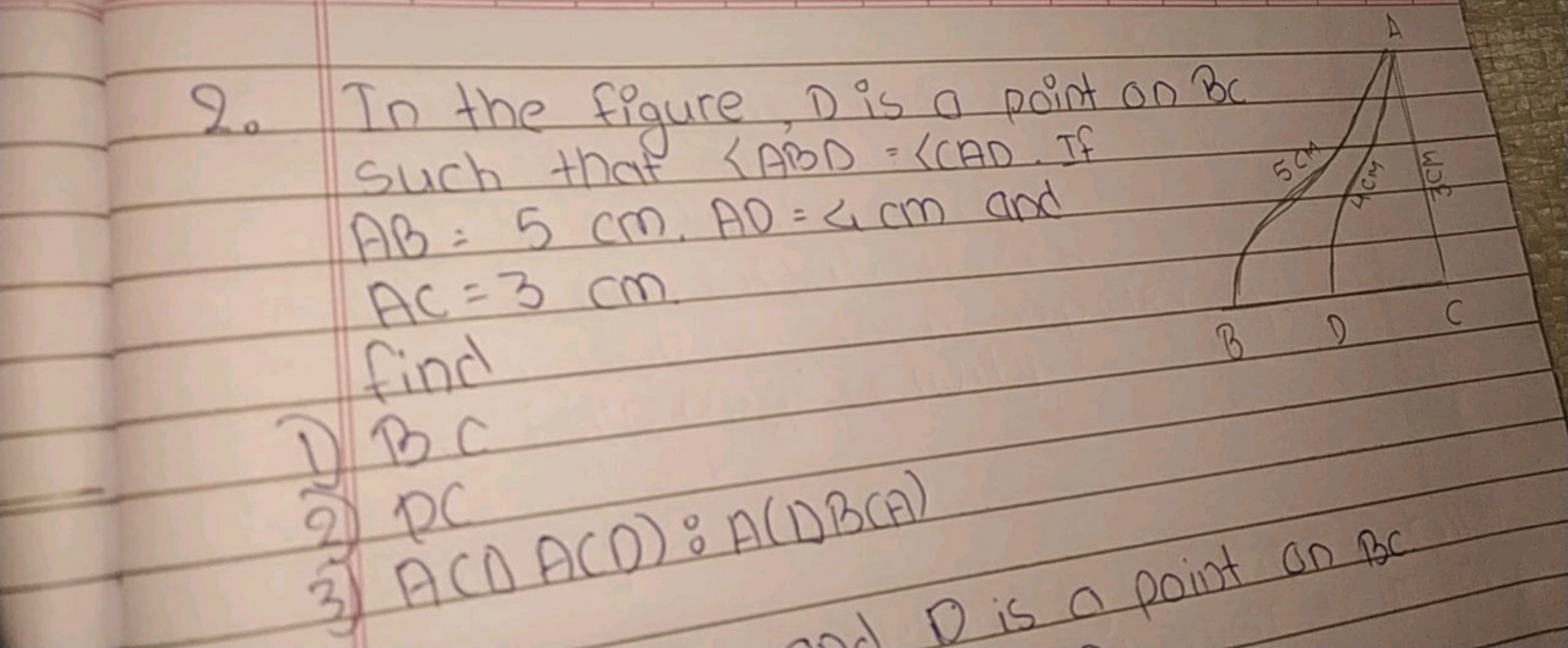 2. In the figure, D is a point on BC such that ∠ABD=∠CAD. If AB=5 cm.A