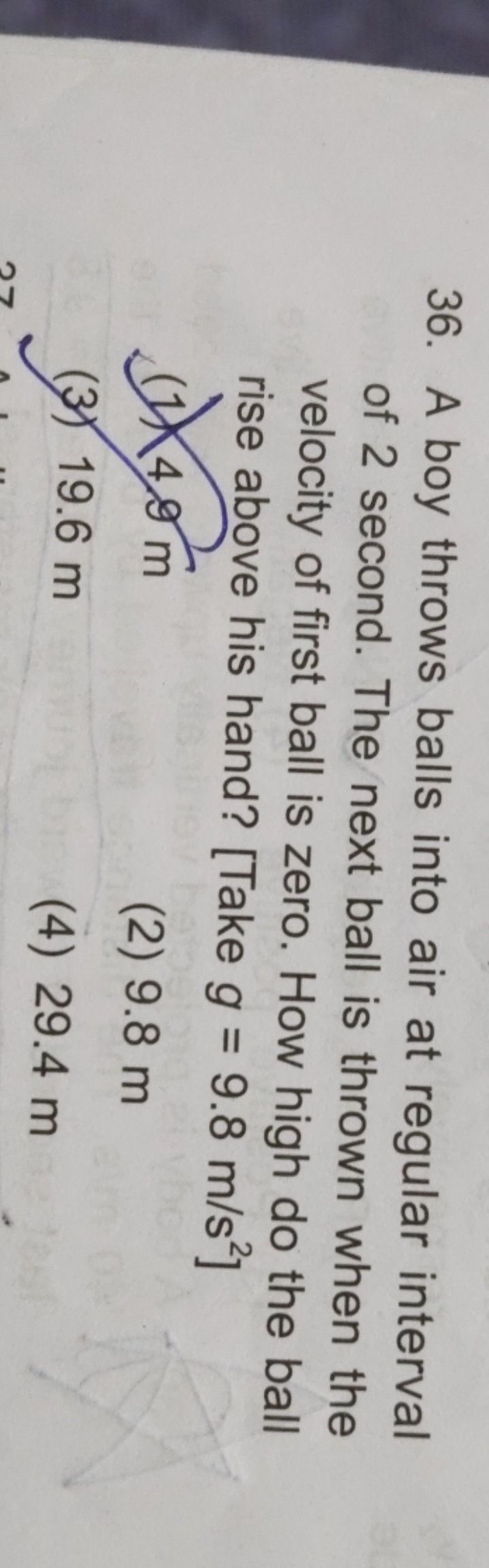 36. A boy throws balls into air at regular interval of 2 second. The n