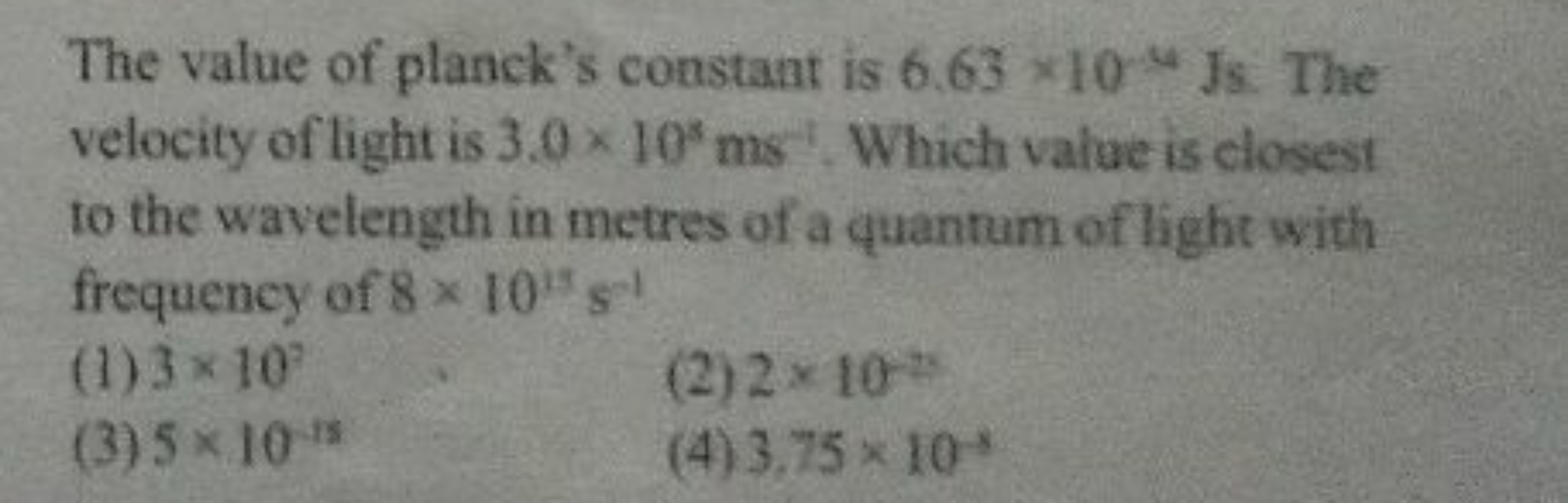 The value of planck's constant is 6.63×10−4Js. The velocity of light i