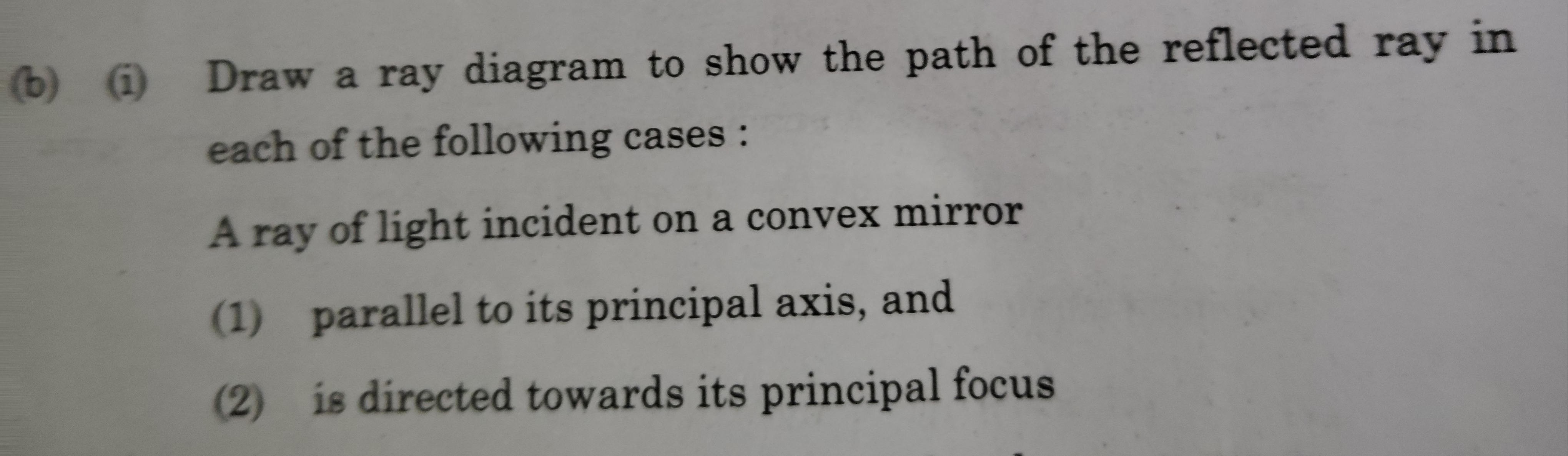 (b) (i) Draw a ray diagram to show the path of the reflected ray in ea