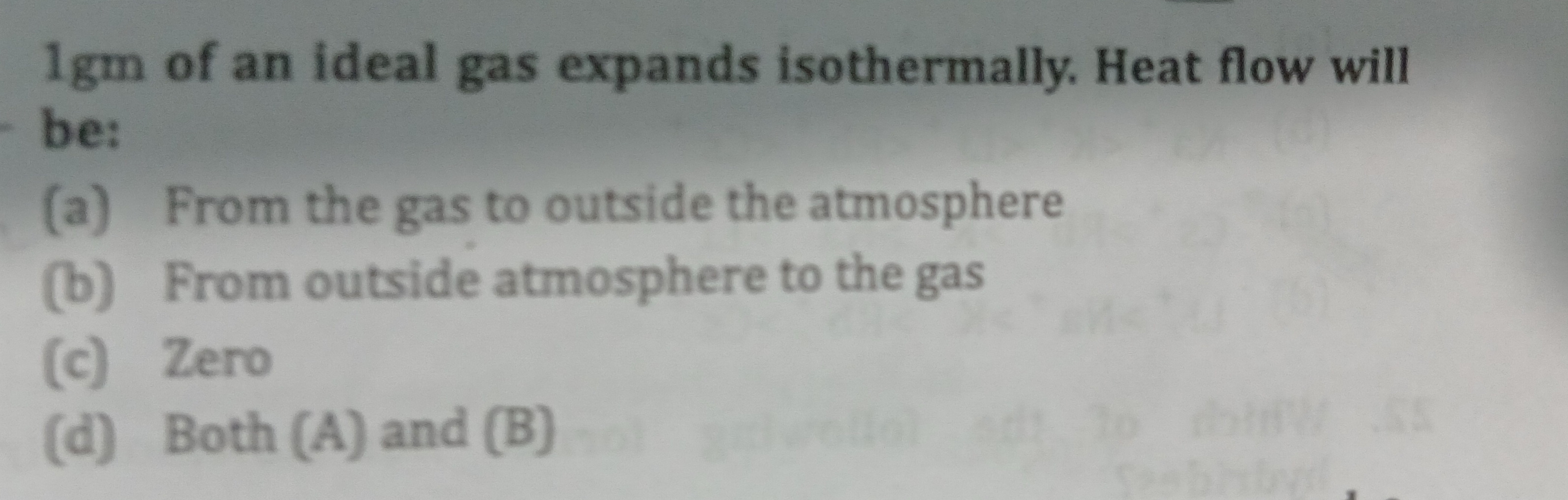 1gm of an ideal gas expands isothermally. Heat flow will be: