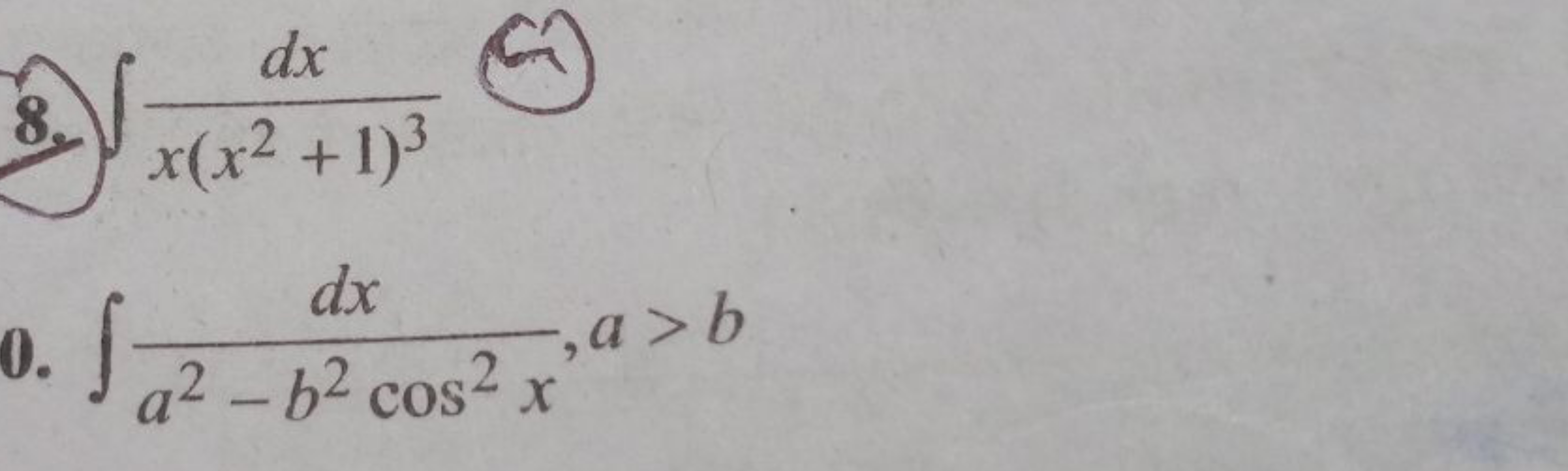 8. ∫x(x2+1)3dx​
(6)
0. ∫a2−b2cos2xdx​,a>b