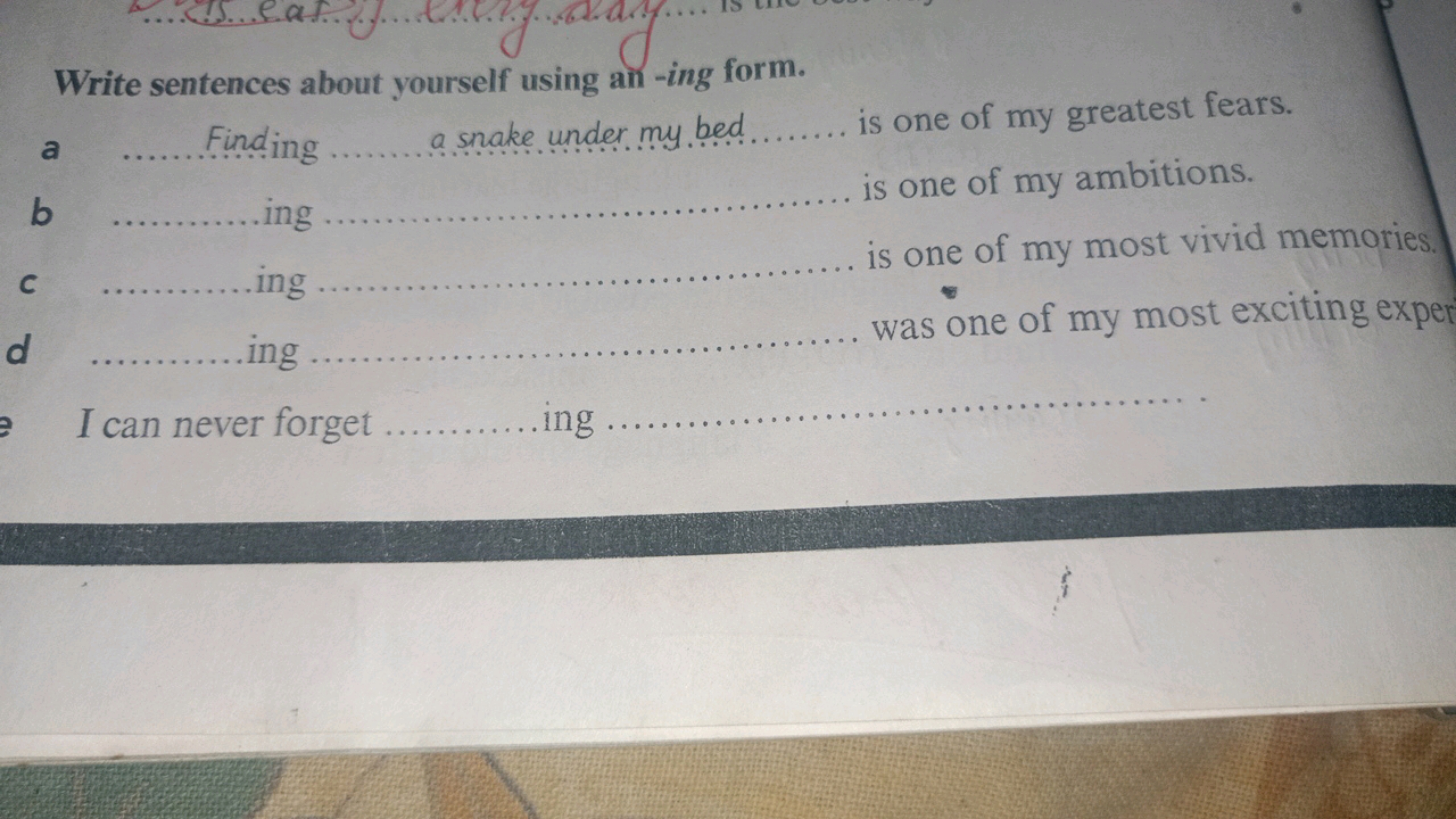 Write sentences about yourself using an -ing form.
a  Finding  a snake