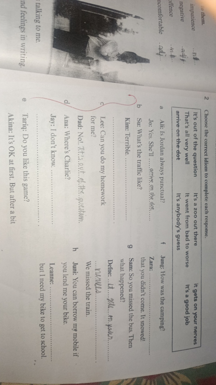 2 Choose the correct idiom to complete each response.
a Ali: Is Jordan