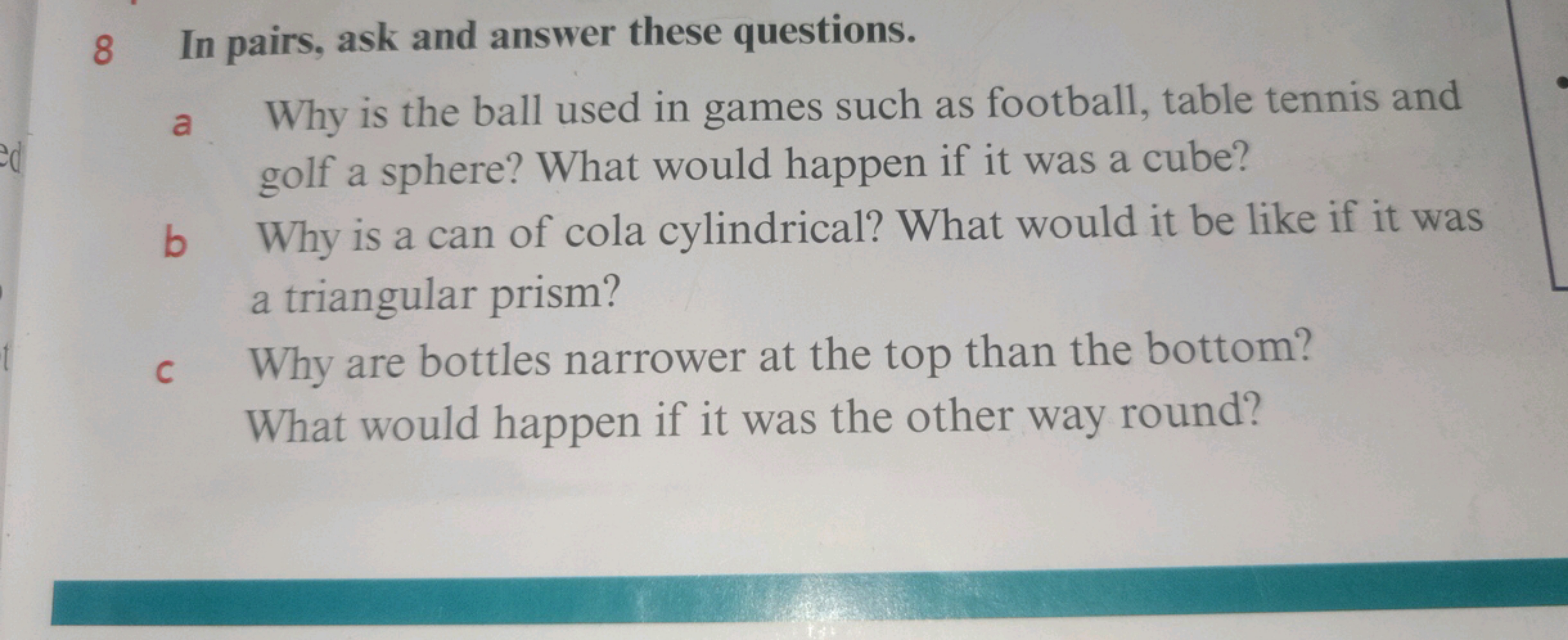 8 In pairs, ask and answer these questions.
a Why is the ball used in 