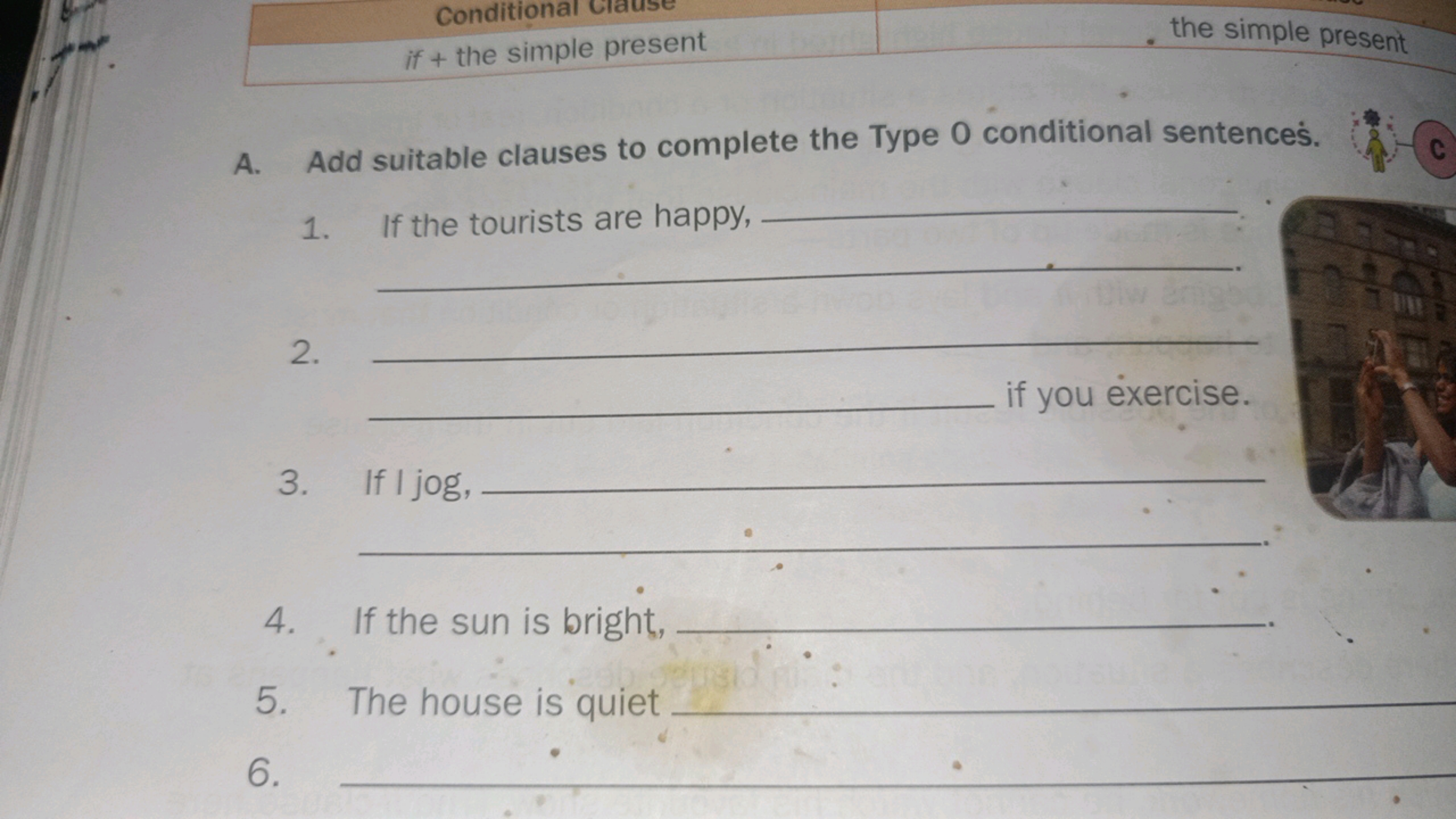 Conditional ciause
if + the simple present
the simple present
A. Add s