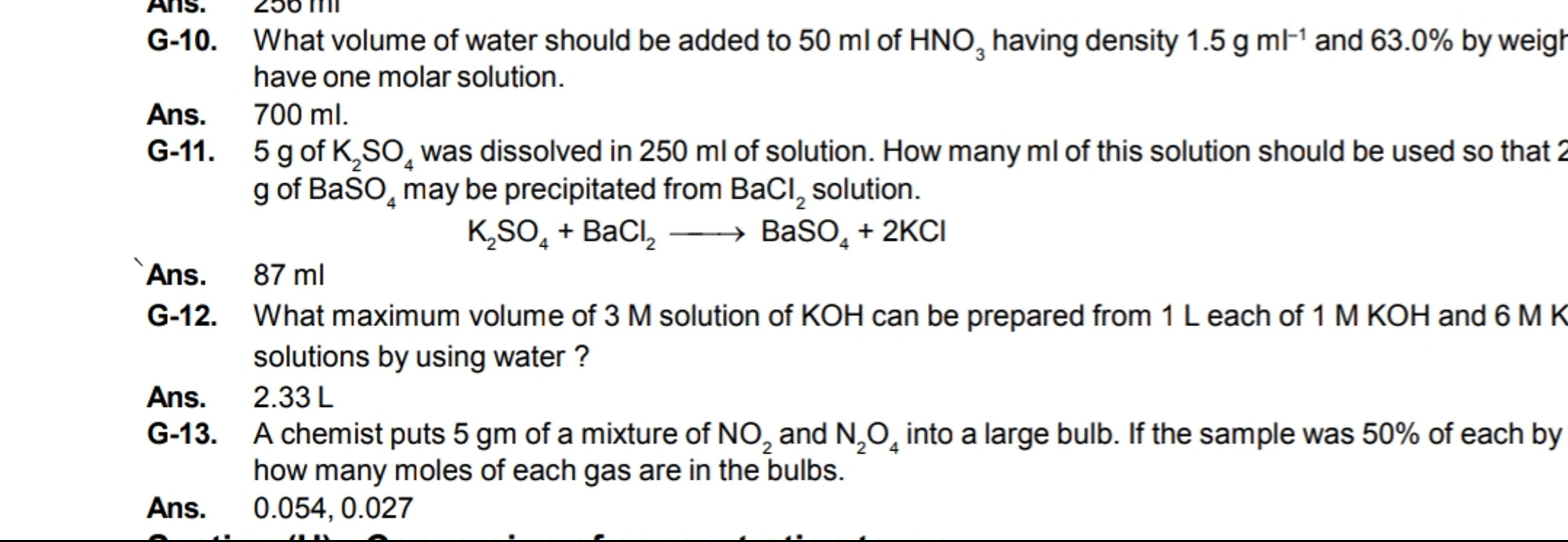 have one molar solution.
Ans. 700ml.
G-11. 5 g of K2​SO4​ was dissolve