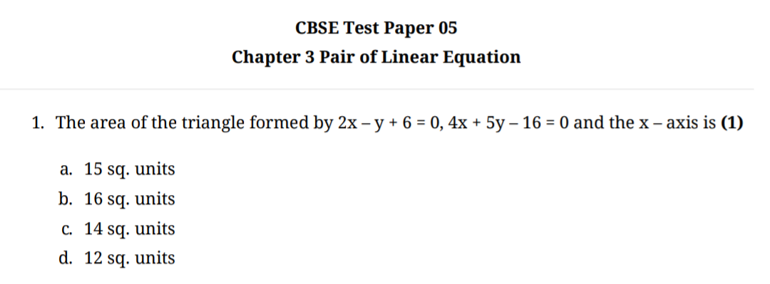 CBSE Test Paper 05 Chapter 3 Pair of Linear Equation 1. The area of th