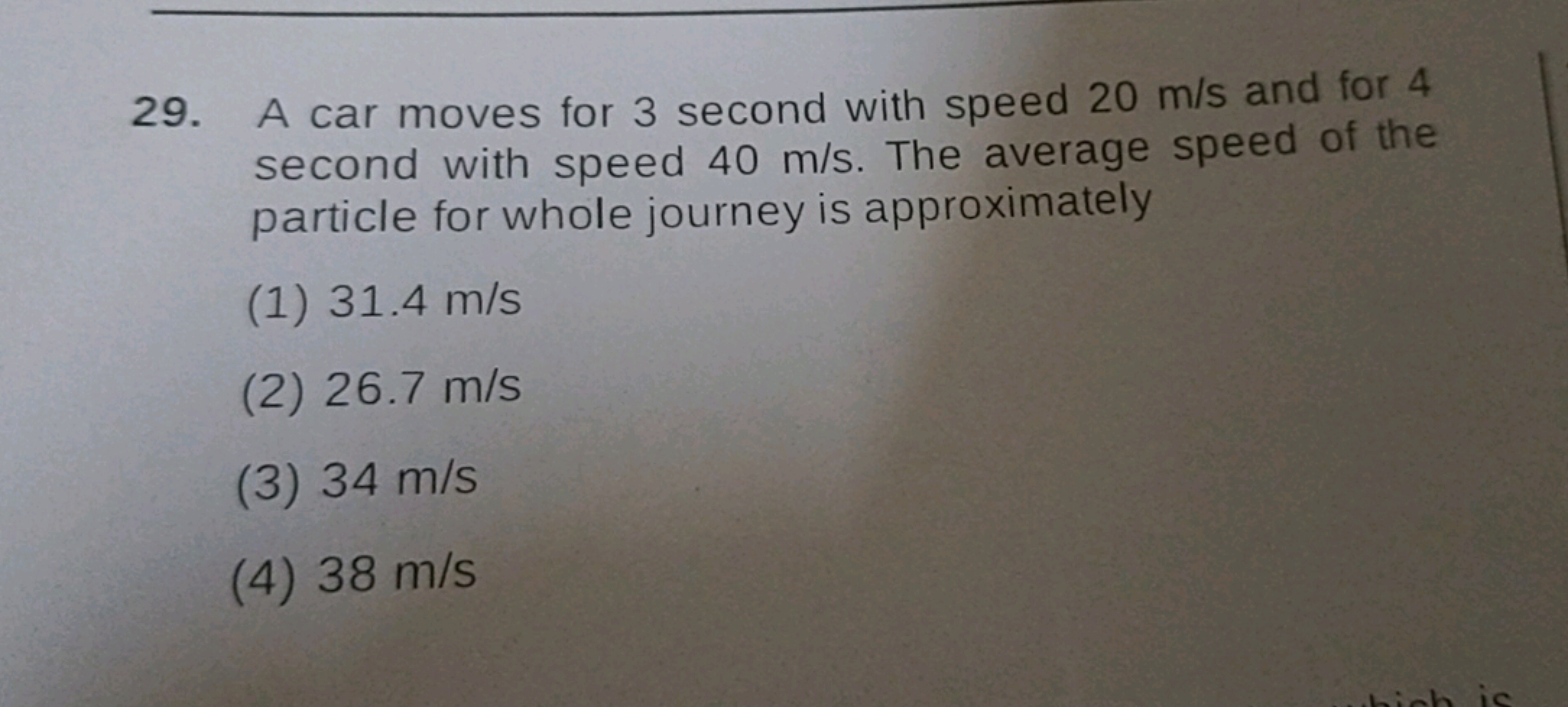 29. A car moves for 3 second with speed 20 m/s and for 4 second with s