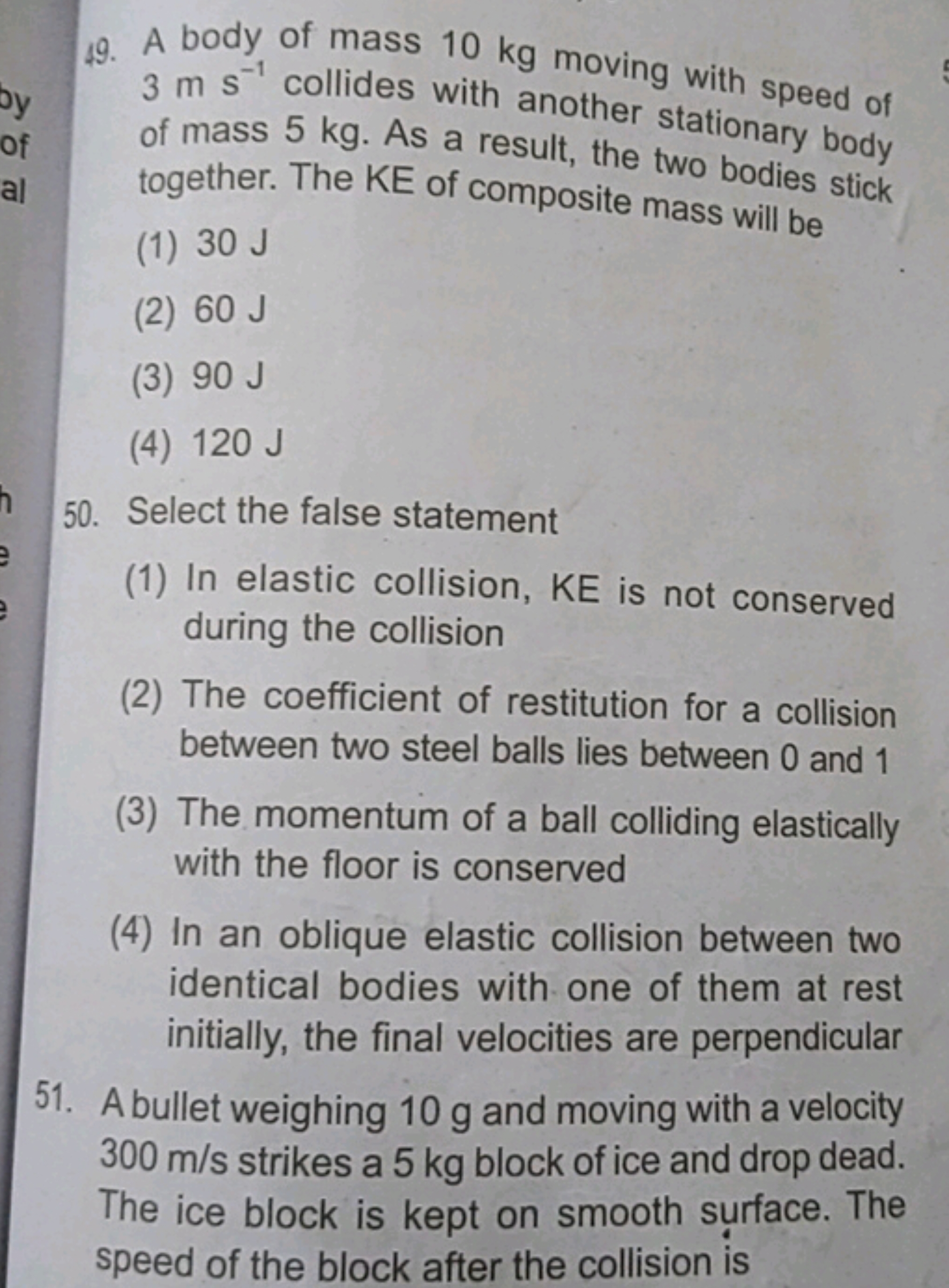 49. A body of mass 10 kg moving with speed of 3 m s−1 collides with an